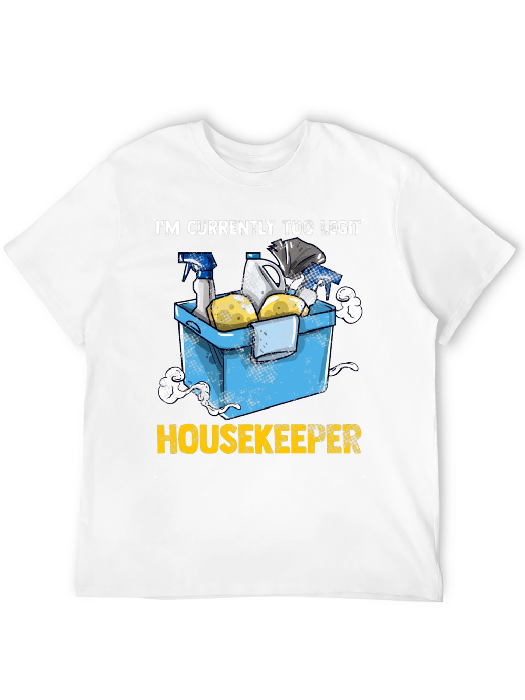 Too Legit Housekeeper T-Shirt