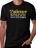 Patience Funny Quote T-Shirt
