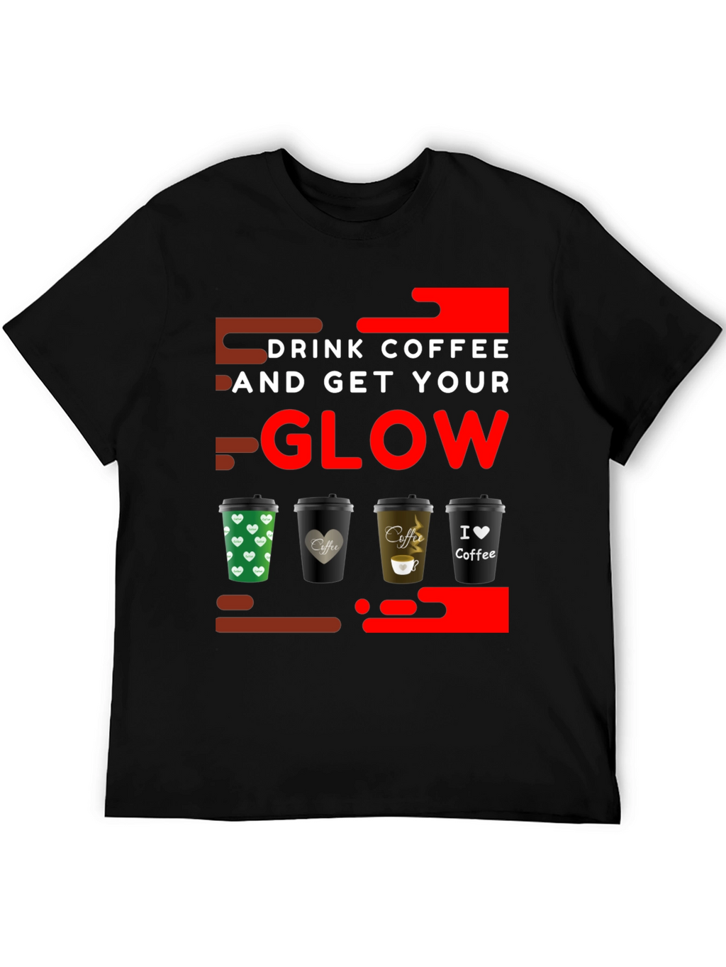 Drink Coffee and Get Your Glow T-Shirt