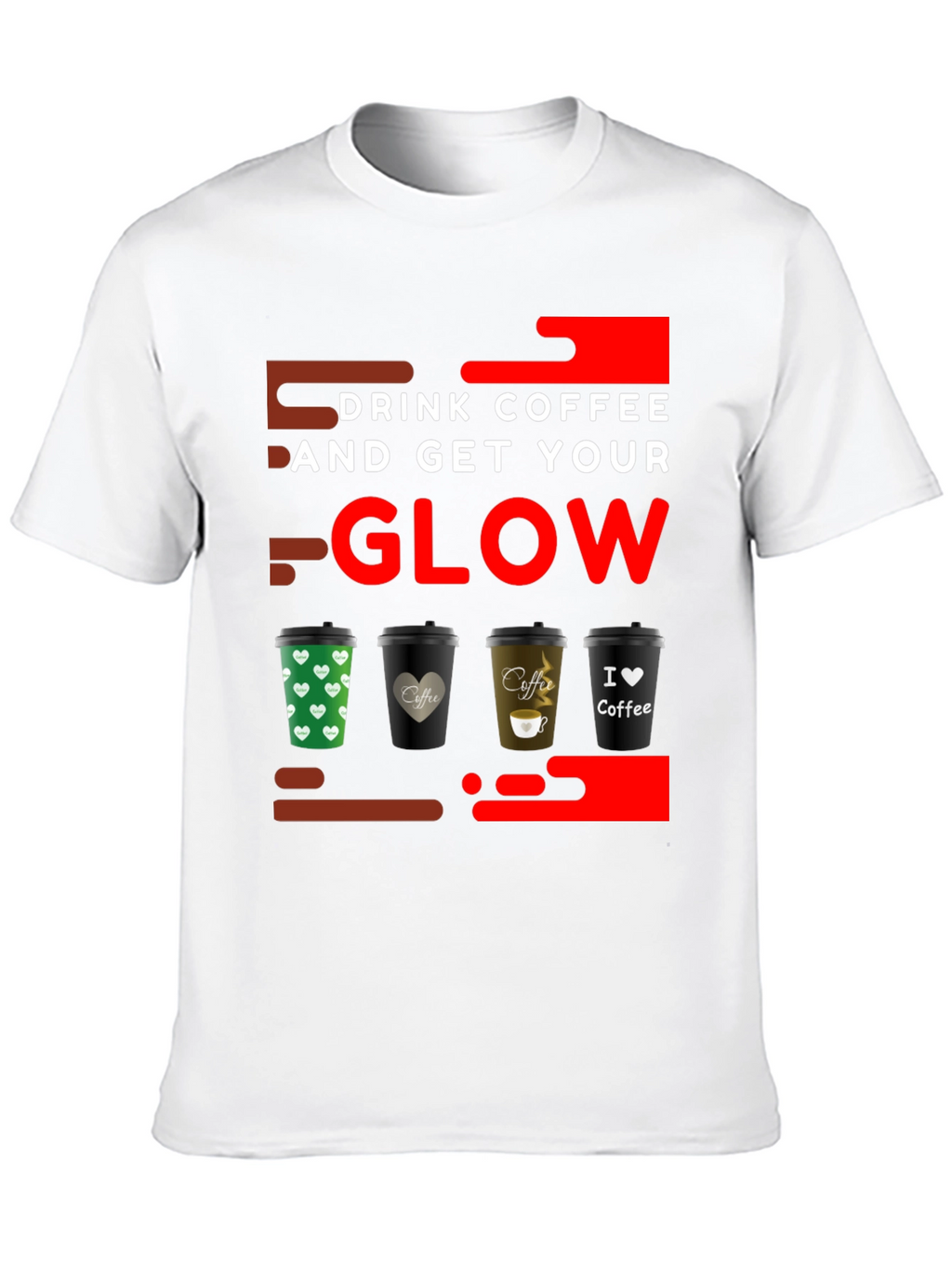 Drink Coffee and Get Your Glow T-Shirt