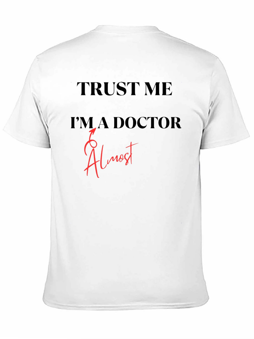 Trust Me Im Almost a Doctor T-Shirt
