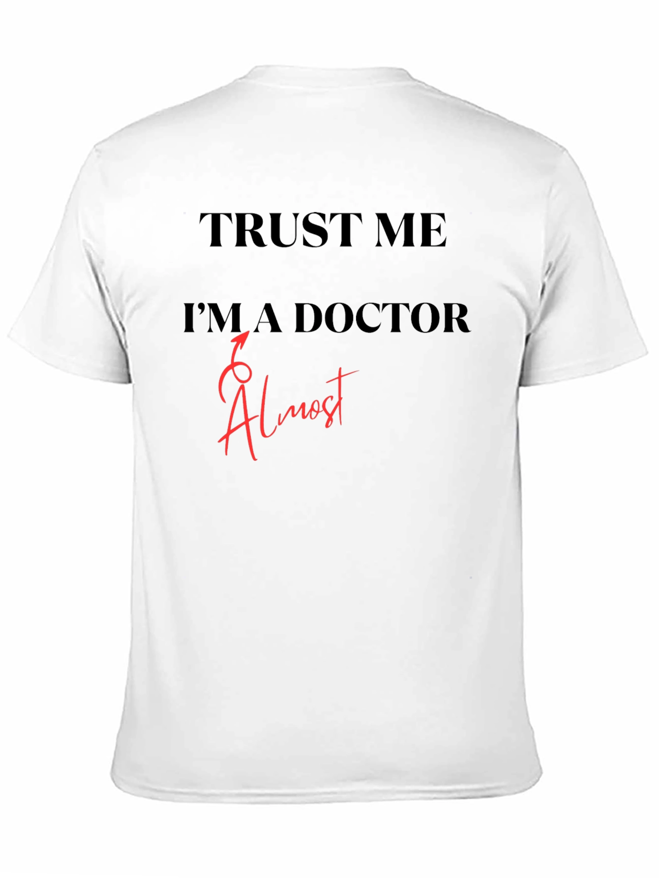 Trust Me Im Almost a Doctor T-Shirt