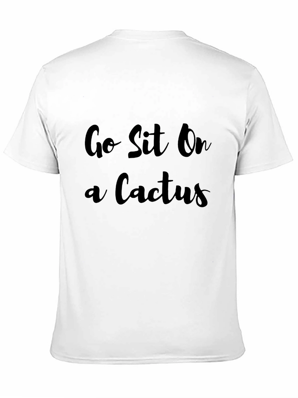 Go Sit On a Cactus T-Shirt Funny Novelty Tee