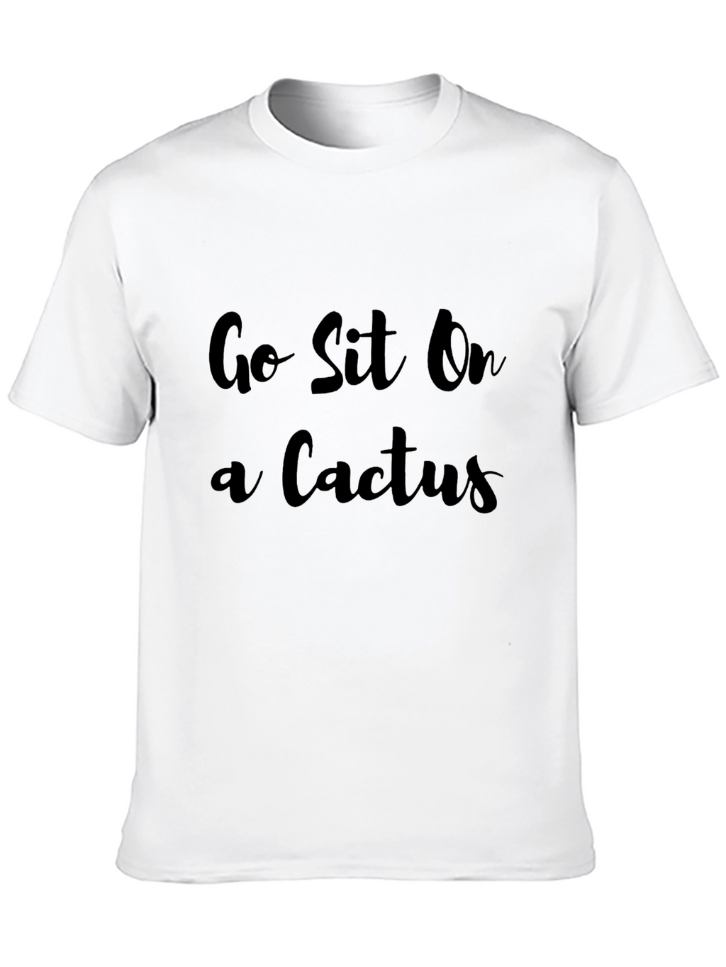 Go Sit On a Cactus T-Shirt Funny Novelty Tee
