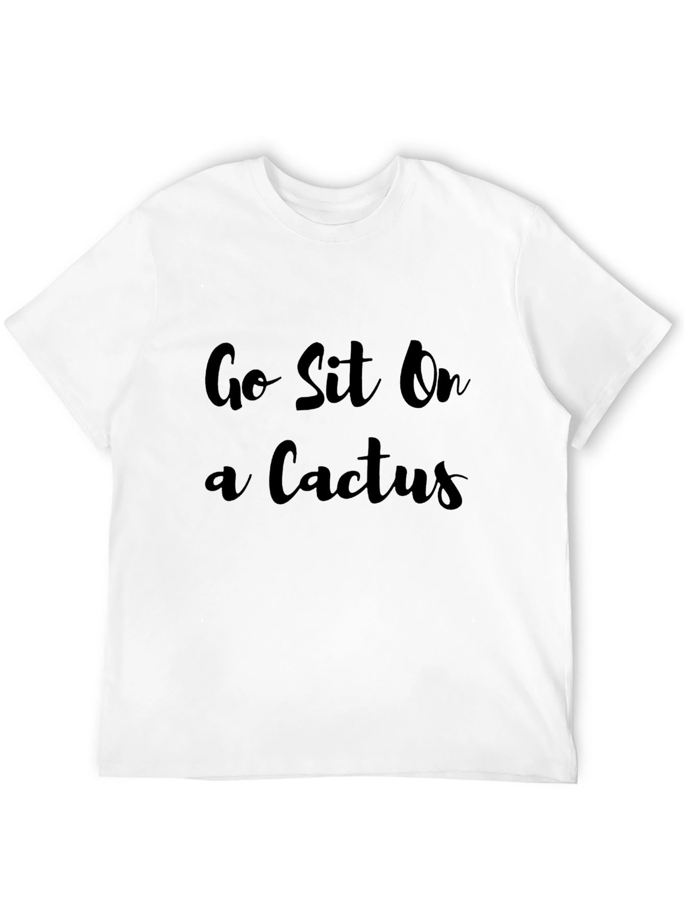Go Sit On a Cactus T-Shirt Funny Novelty Tee
