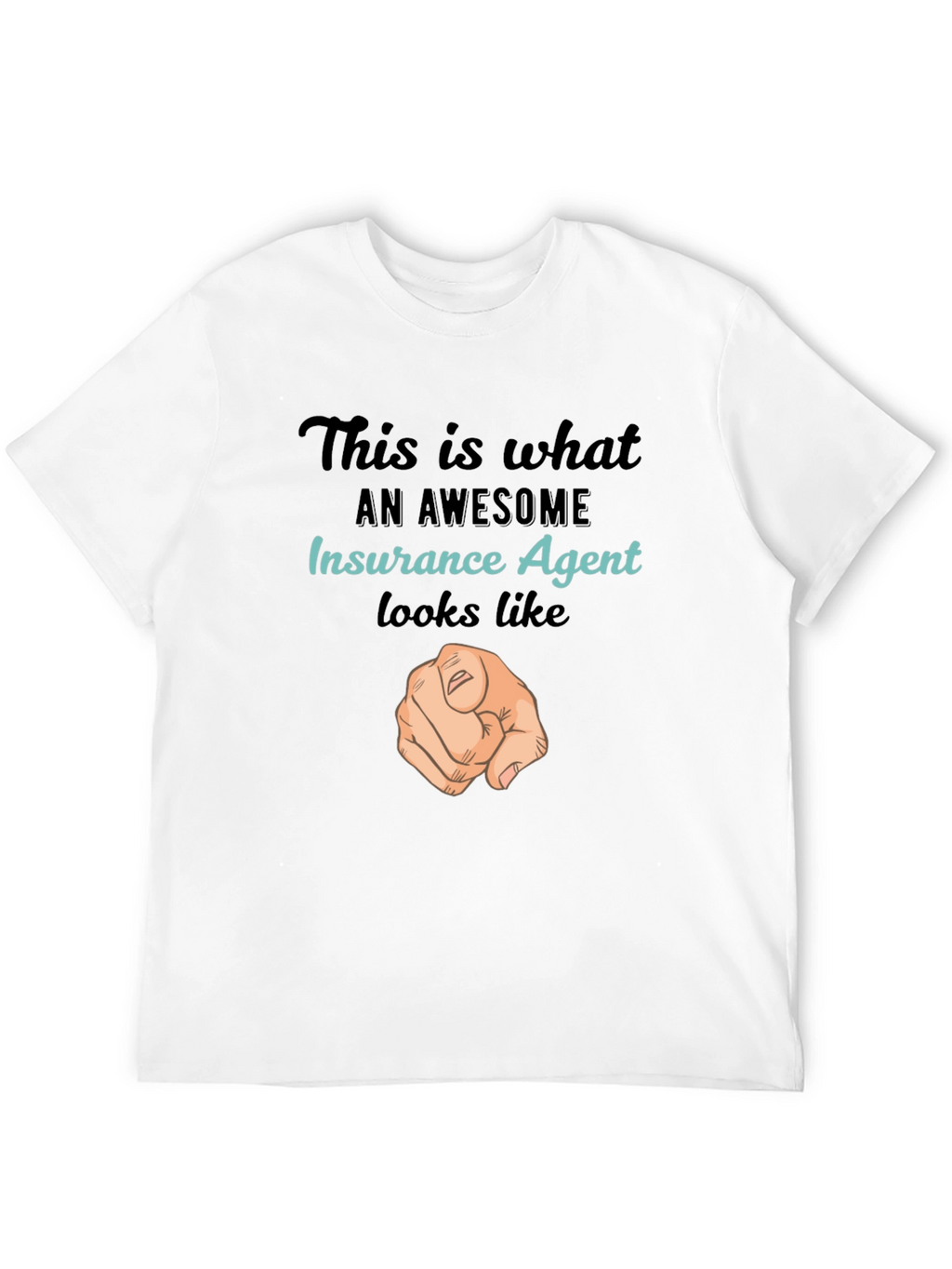 Awesome Insurance Agent T-Shirt - Pointing Finger Design