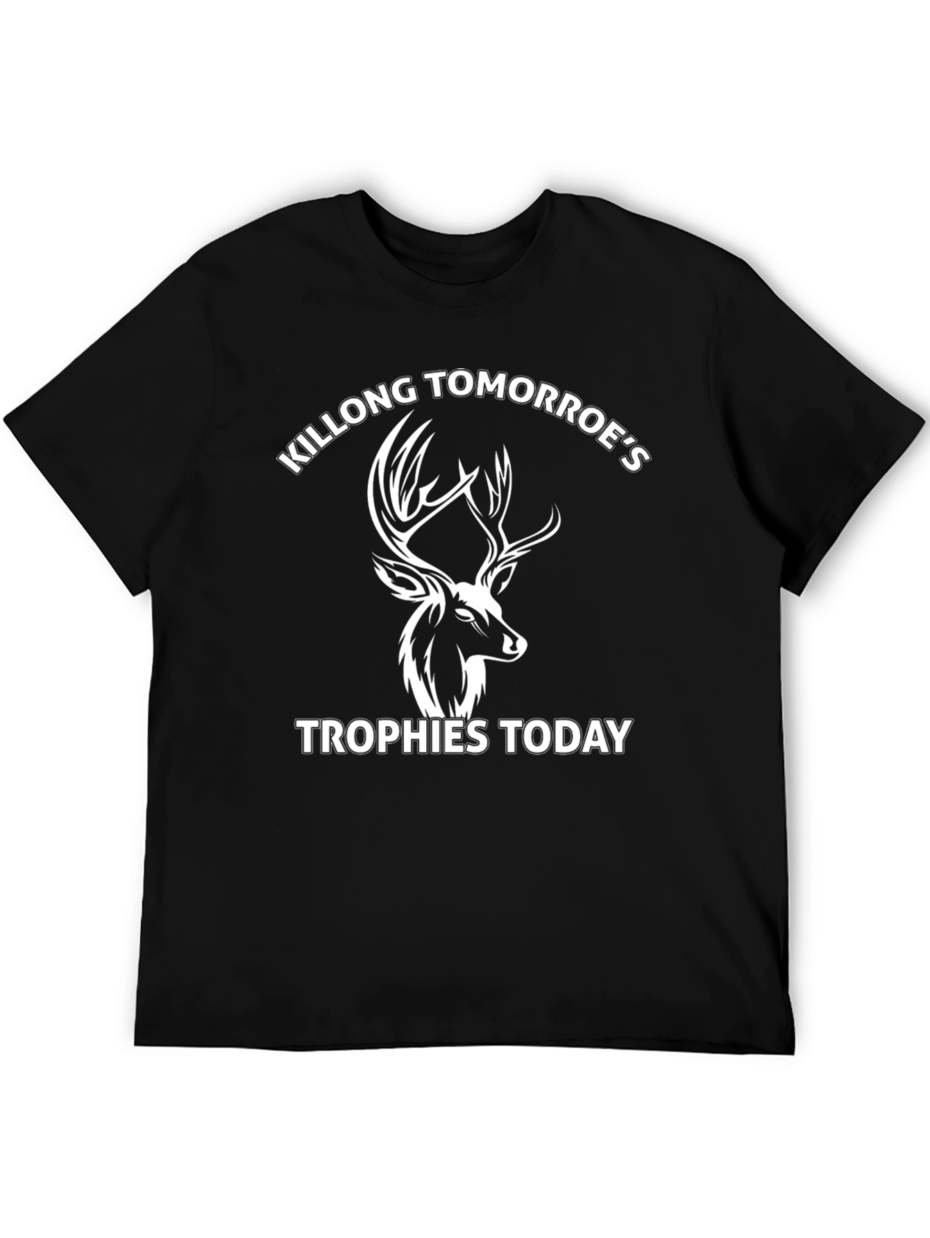 Killong Tomorroes Trophies Today Graphic Tee