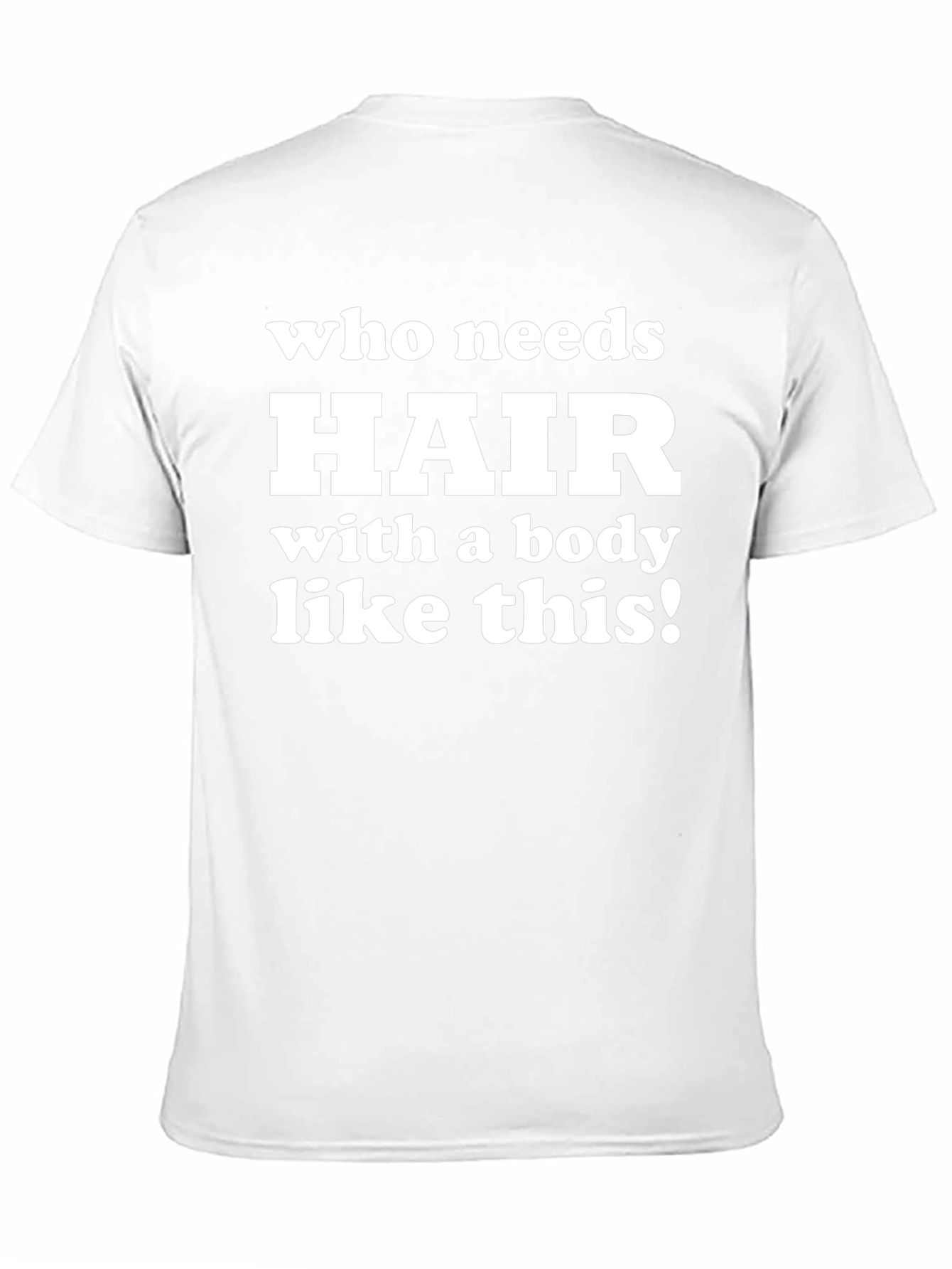 Funny Bald Guy T-Shirt - Who Needs Hair?!
