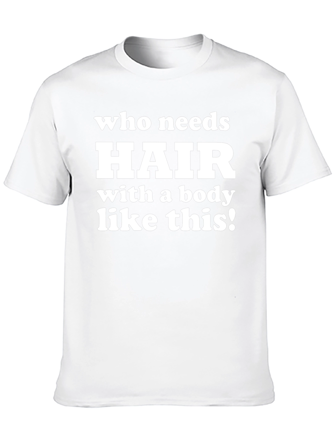 Funny Bald Guy T-Shirt - Who Needs Hair?!