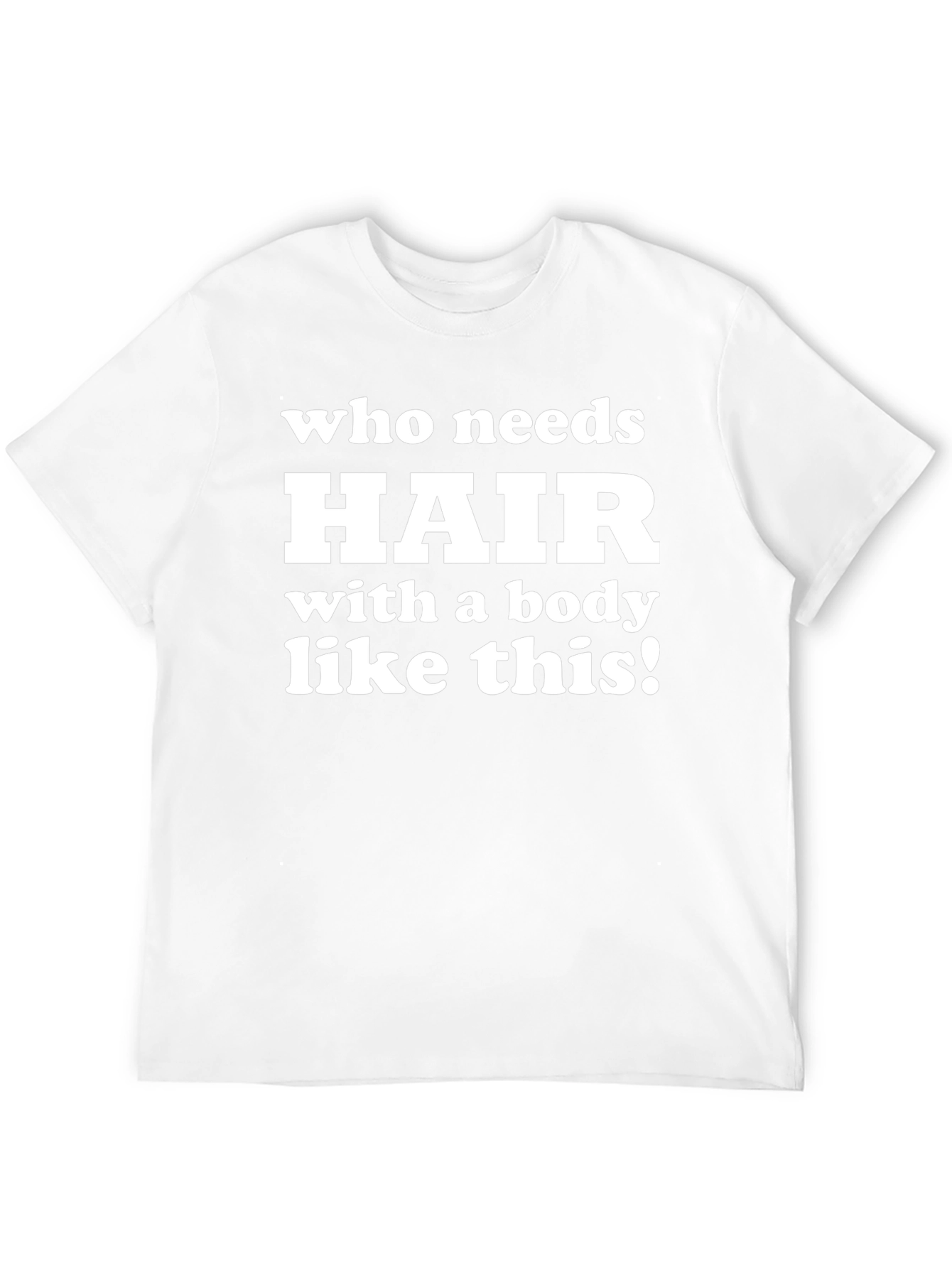 Funny Bald Guy T-Shirt - Who Needs Hair?!
