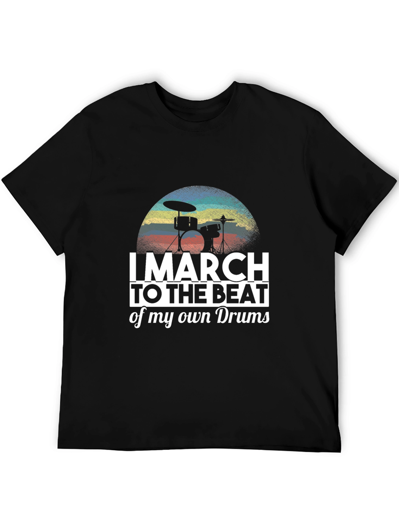 I March To The Beat Of My Own Drum T-Shirt