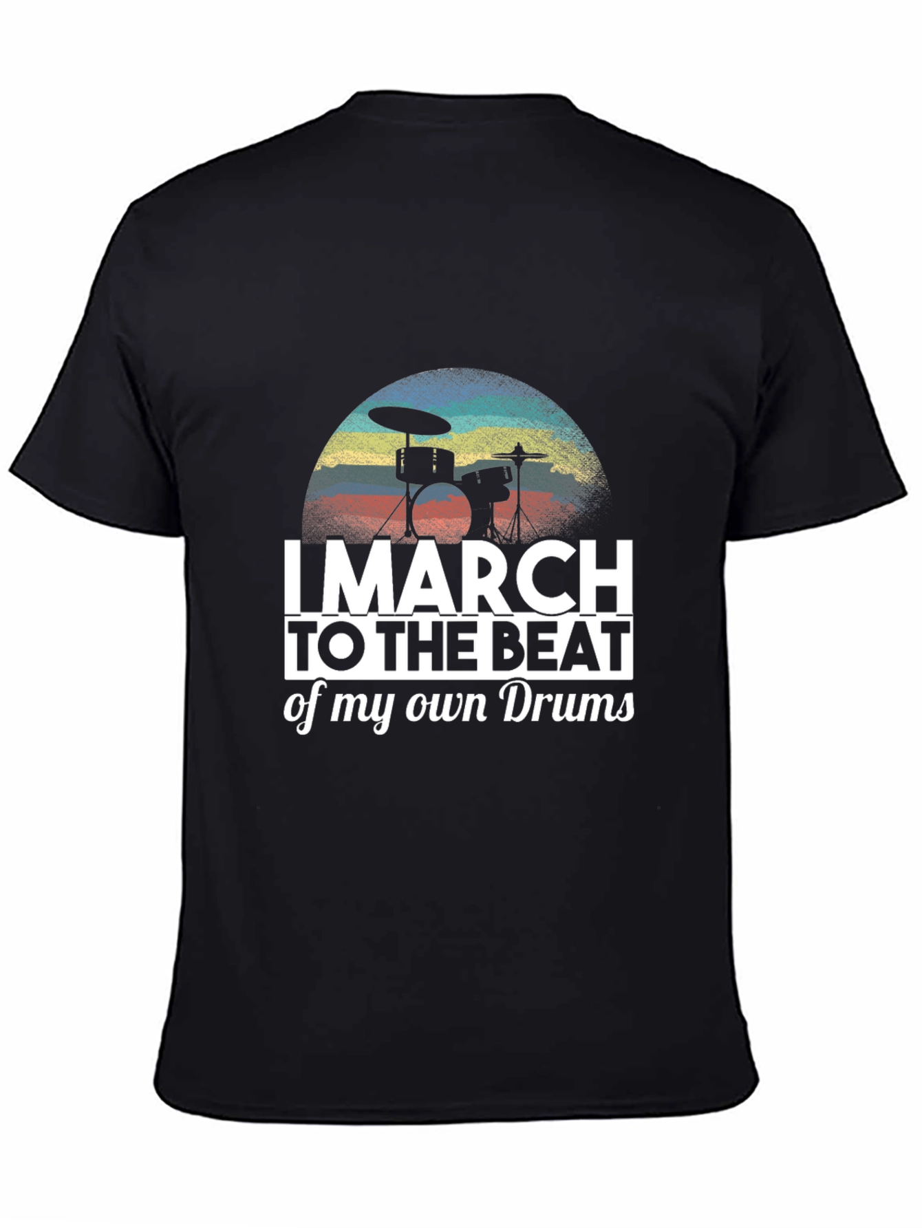 I March To The Beat Of My Own Drum T-Shirt