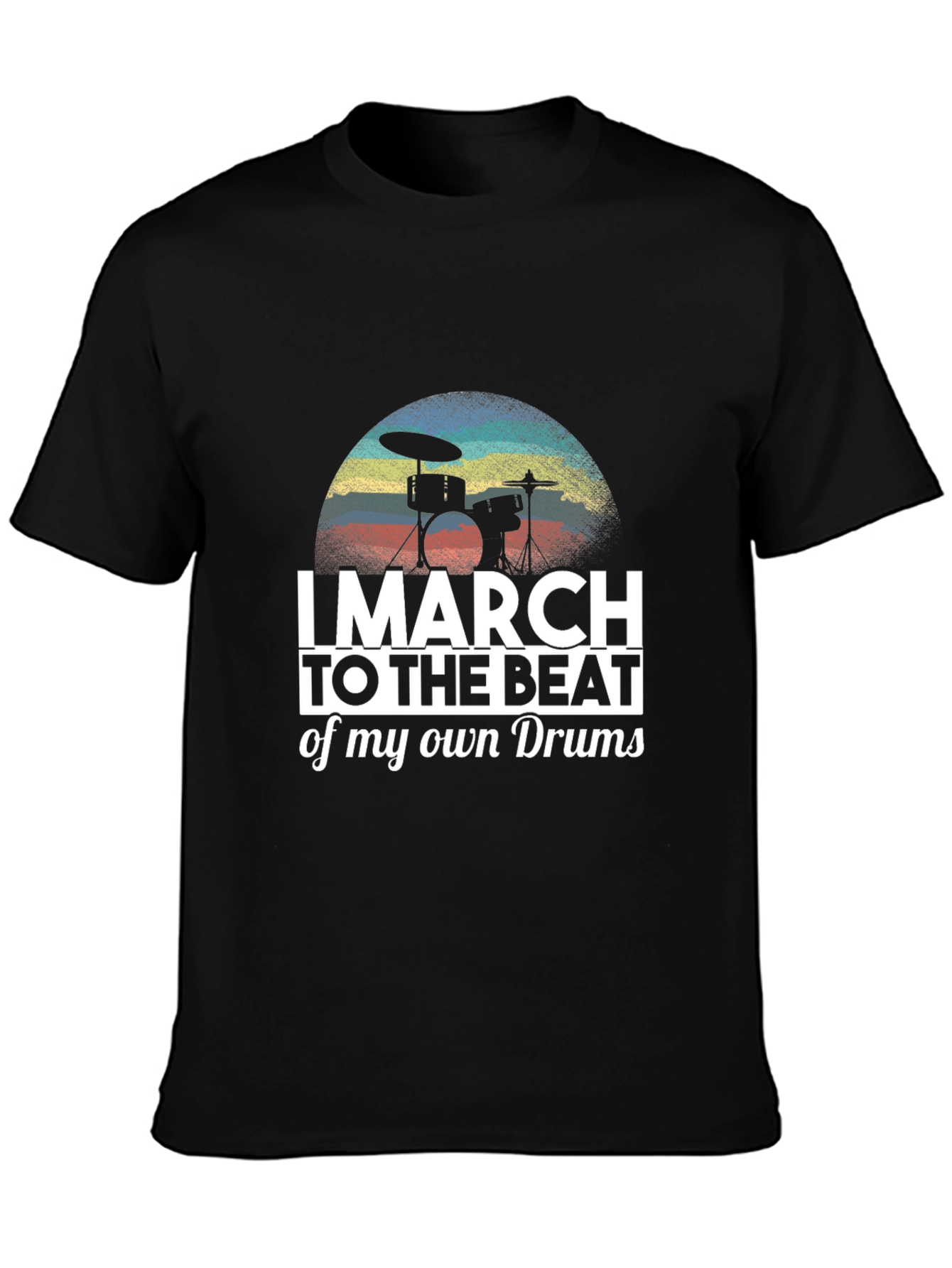 I March To The Beat Of My Own Drum T-Shirt