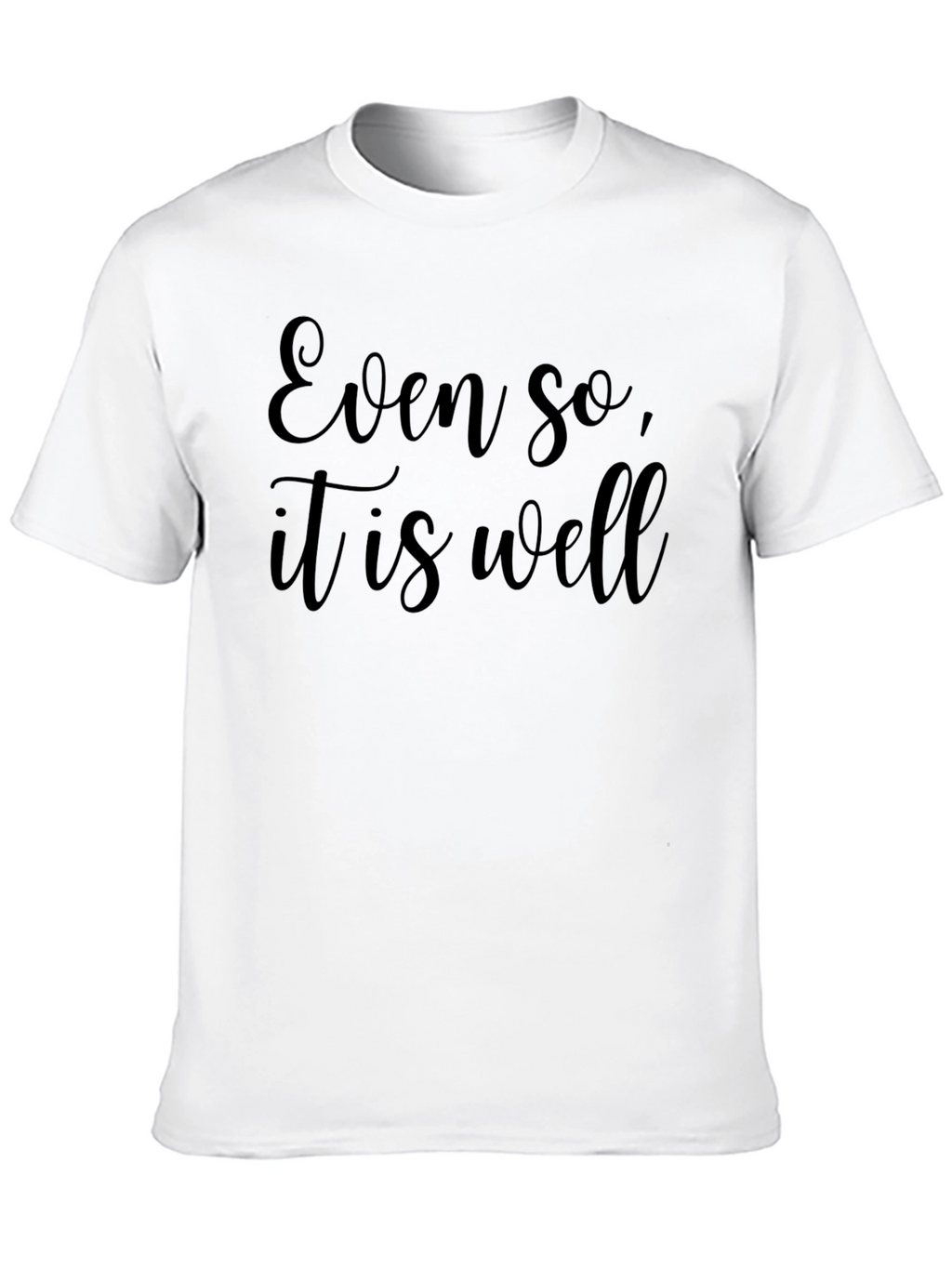 Even So It is Well - Black T-Shirt