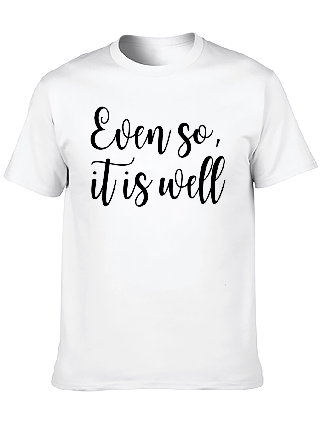 Even So It is Well - Black T-Shirt