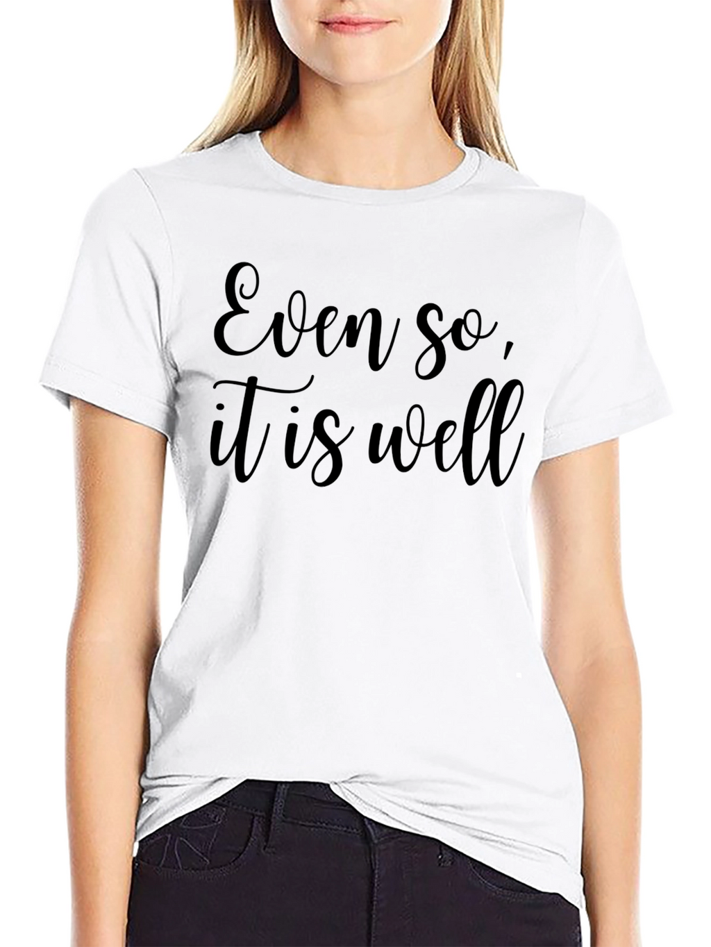 Even So It is Well - Black T-Shirt