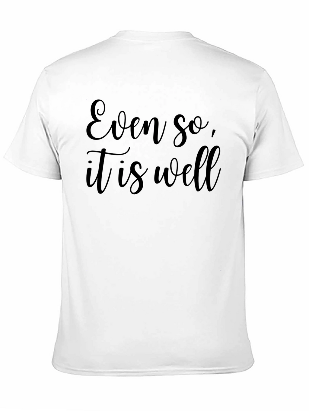 Even So It is Well - Black T-Shirt