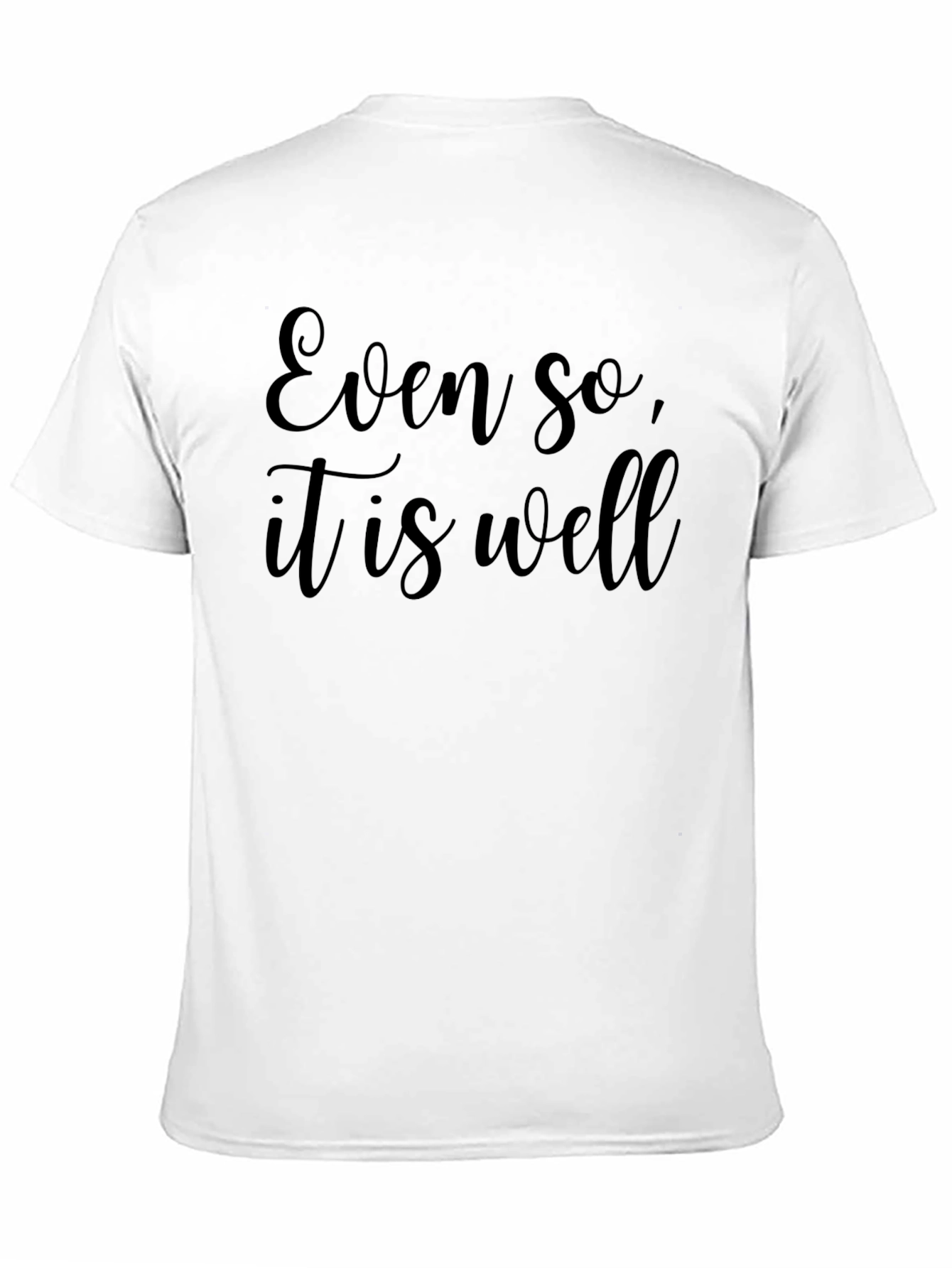 Even So It is Well - Black T-Shirt