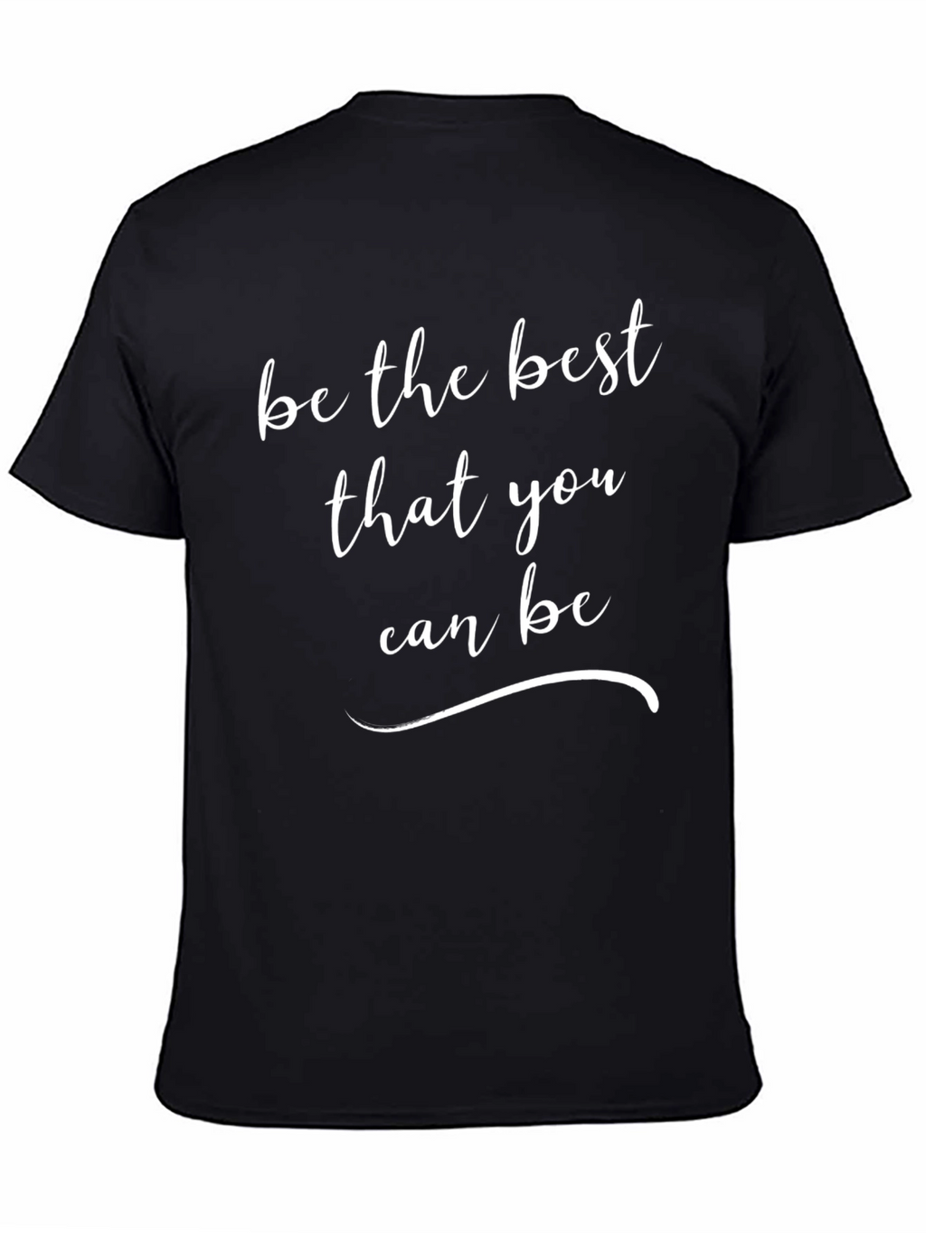 Inspirational Black T-shirt: Be the Best You Can Be