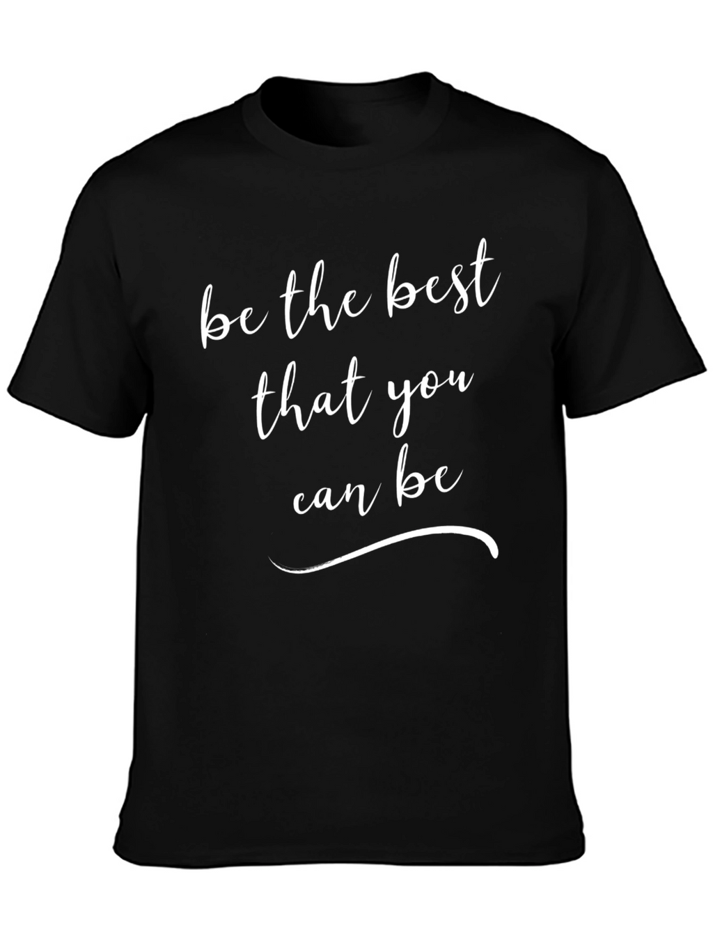 Inspirational Black T-shirt: Be the Best You Can Be