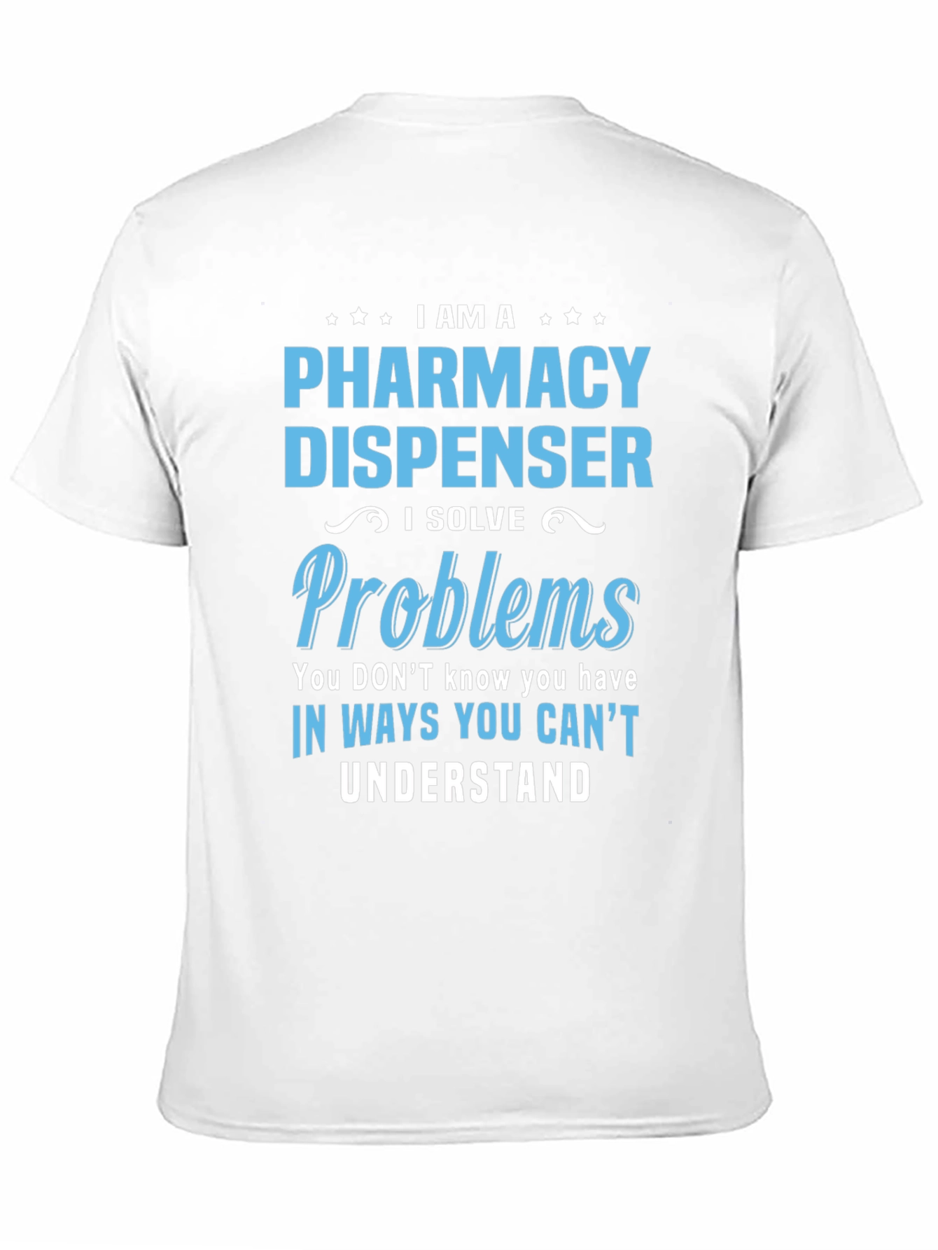 Pharmacy Dispenser T-Shirt - Problem Solver
