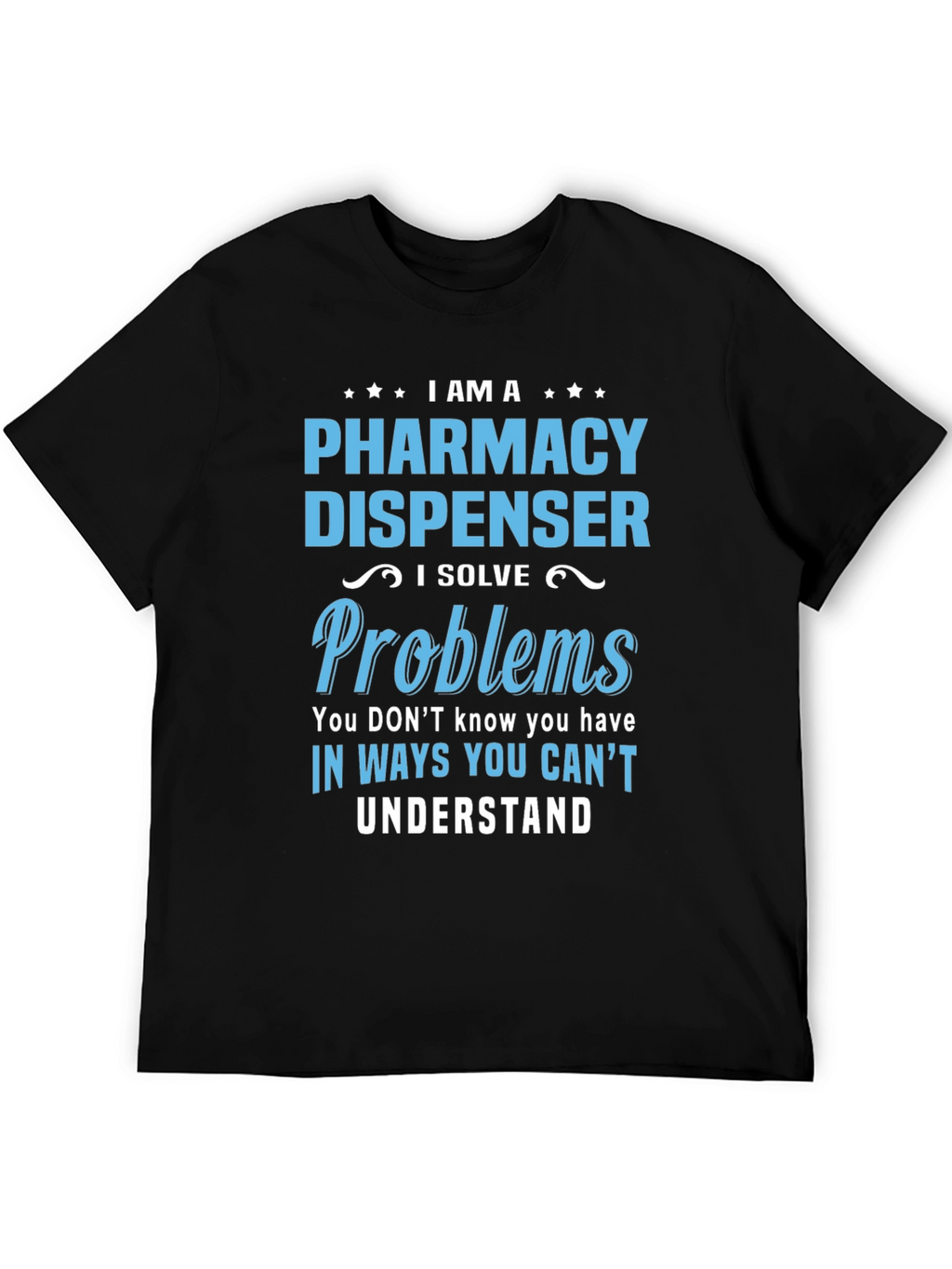 Pharmacy Dispenser T-Shirt - Problem Solver