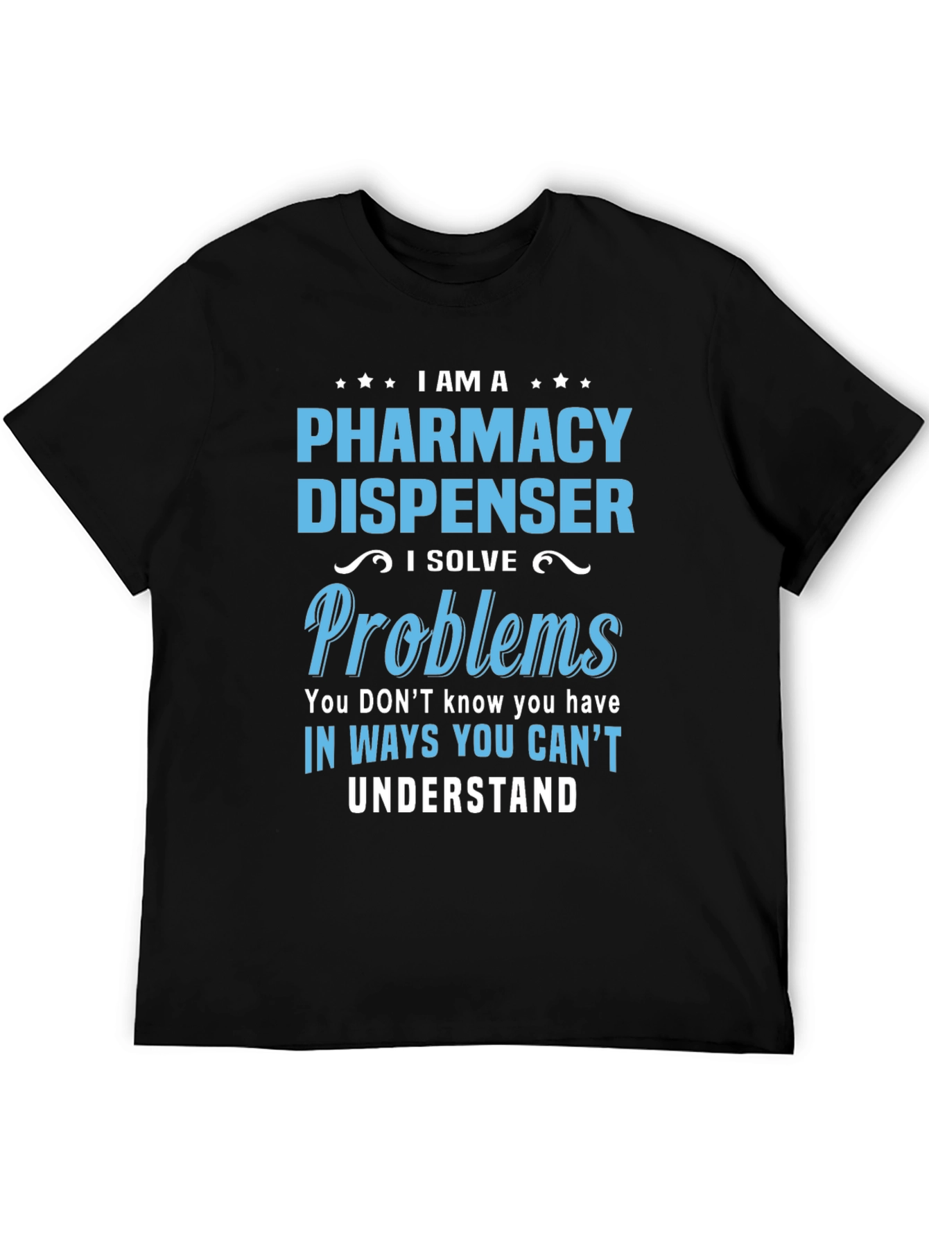 Pharmacy Dispenser T-Shirt - Problem Solver