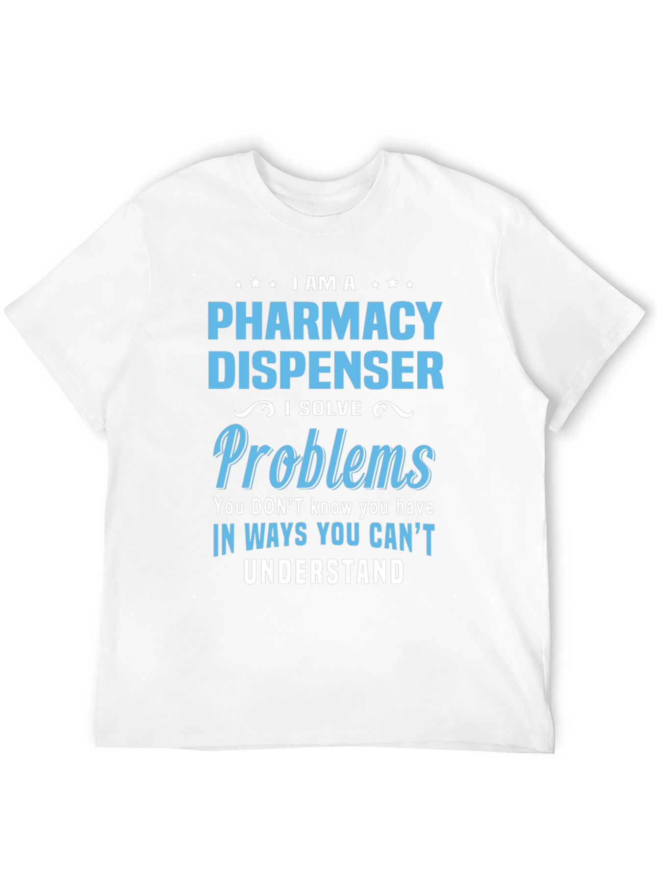 Pharmacy Dispenser T-Shirt - Problem Solver