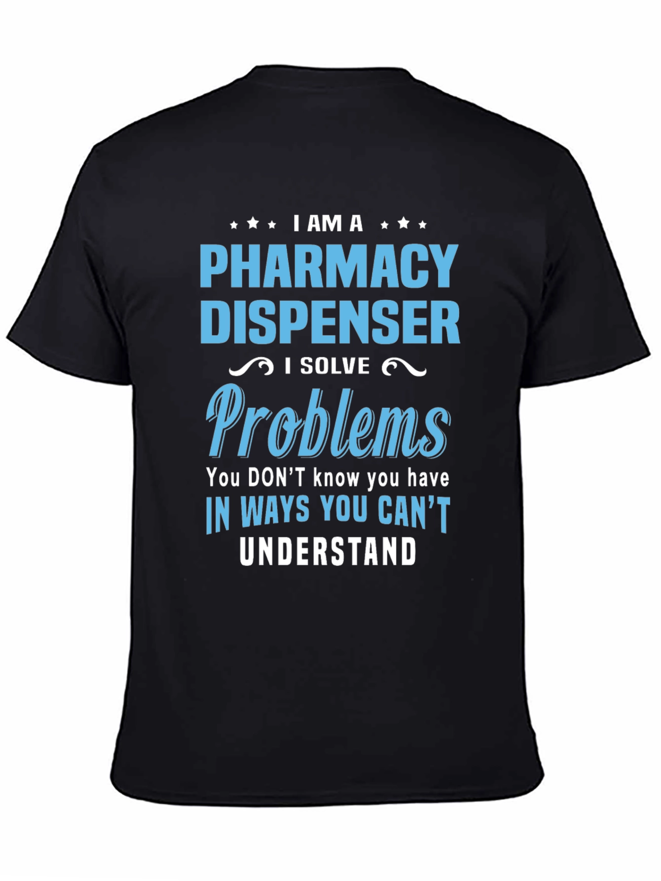 Pharmacy Dispenser T-Shirt - Problem Solver