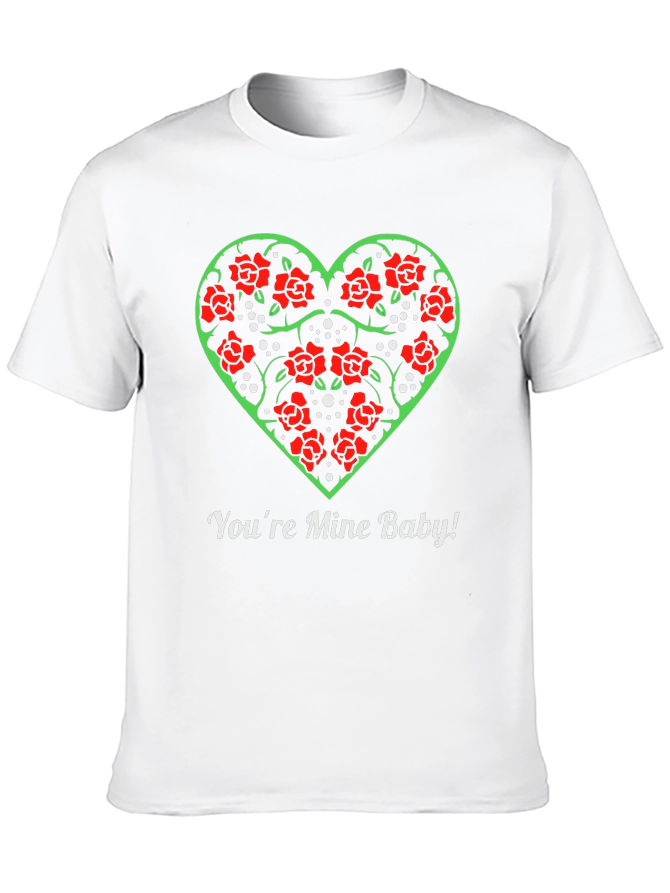 Rose Heart Valentines Day T-Shirt - Youre Mine Baby!