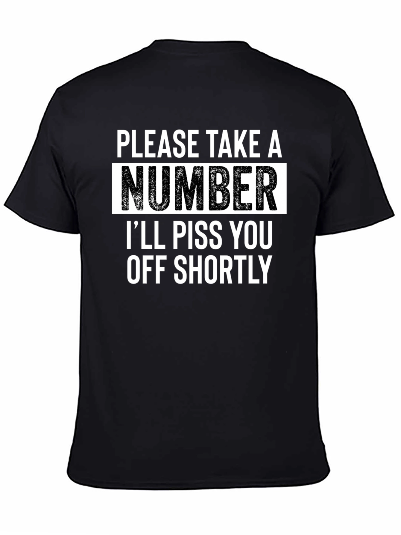 Sarcastic Humor T-Shirt - Please Take A Number