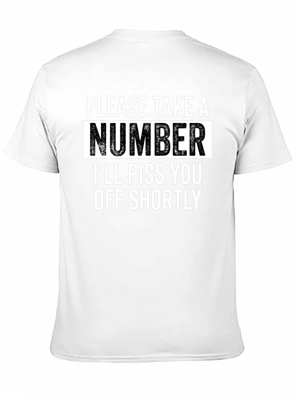 Sarcastic Humor T-Shirt - Please Take A Number