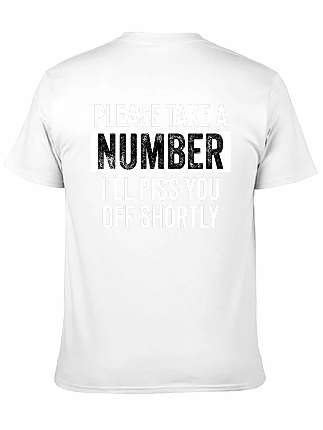 Sarcastic Humor T-Shirt - Please Take A Number