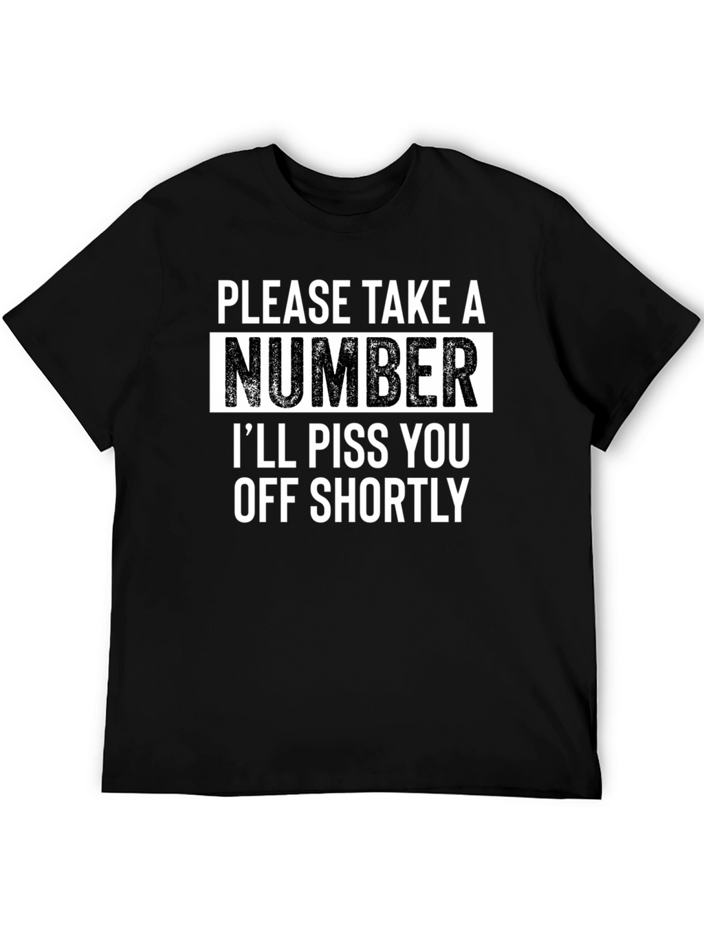 Sarcastic Humor T-Shirt - Please Take A Number
