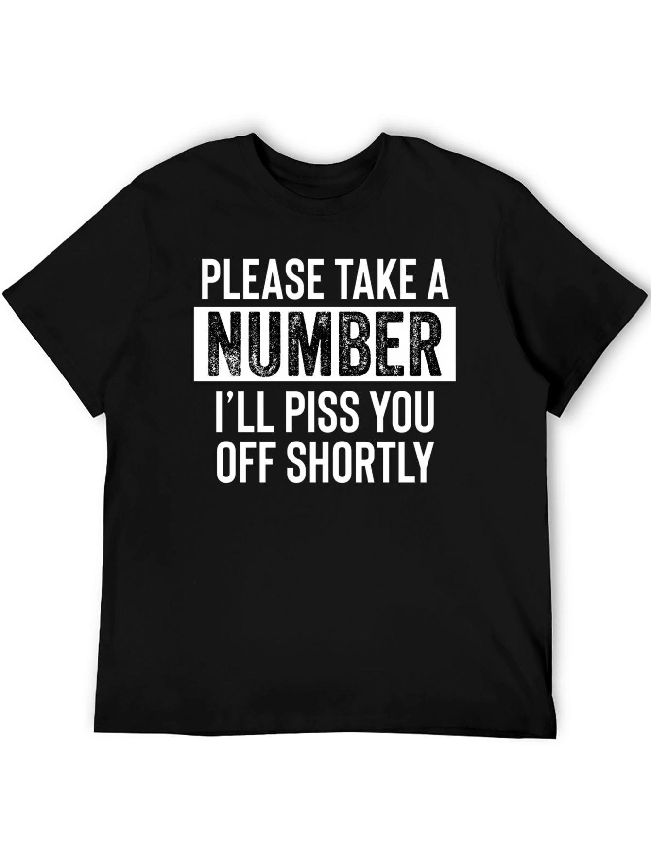 Sarcastic Humor T-Shirt - Please Take A Number