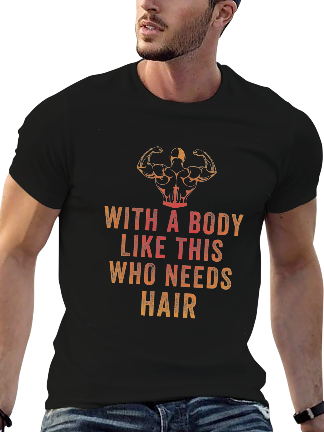 Funny Bodybuilding T-Shirt - Who Needs Hair?