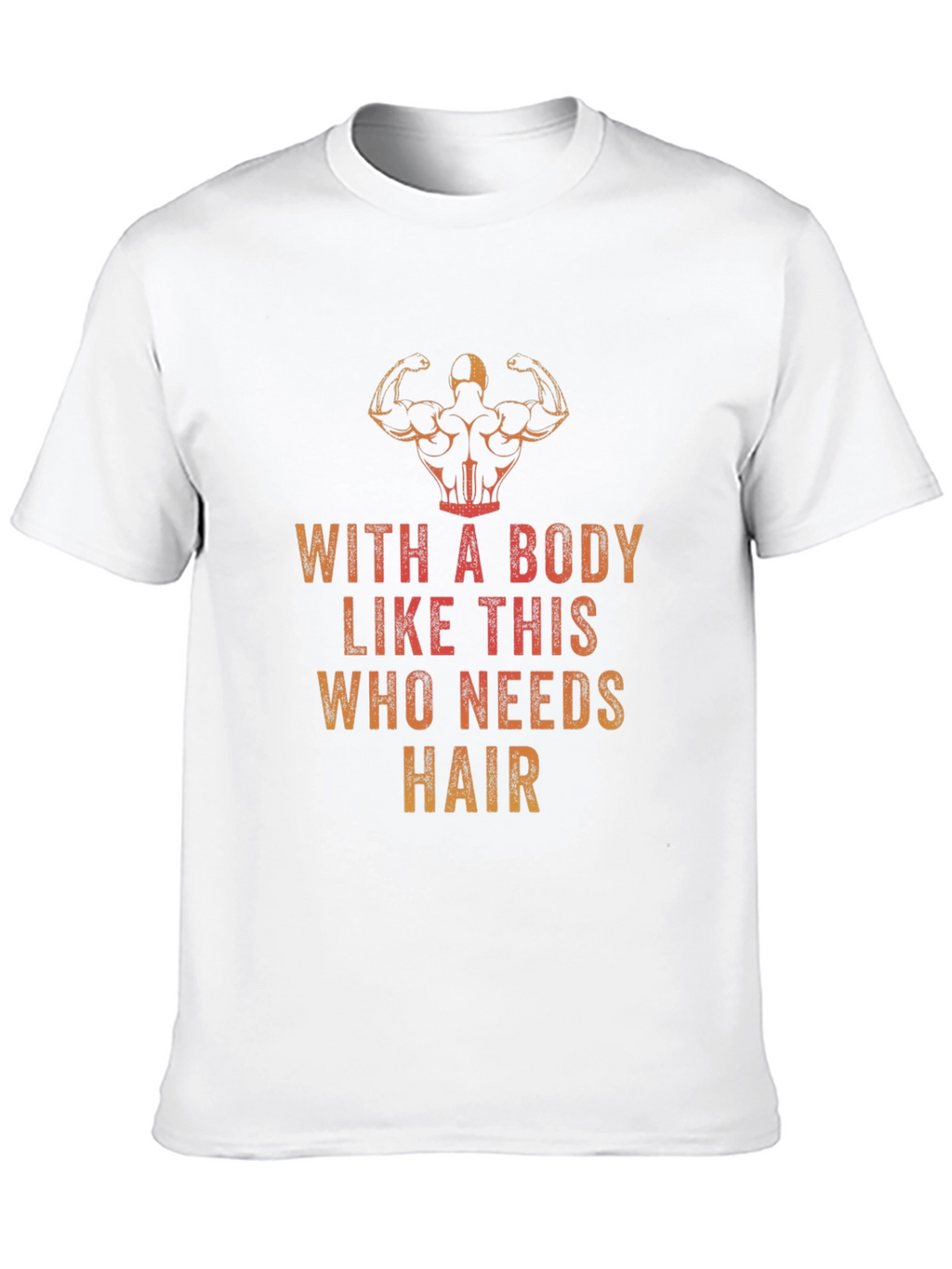 Funny Bodybuilding T-Shirt - Who Needs Hair?