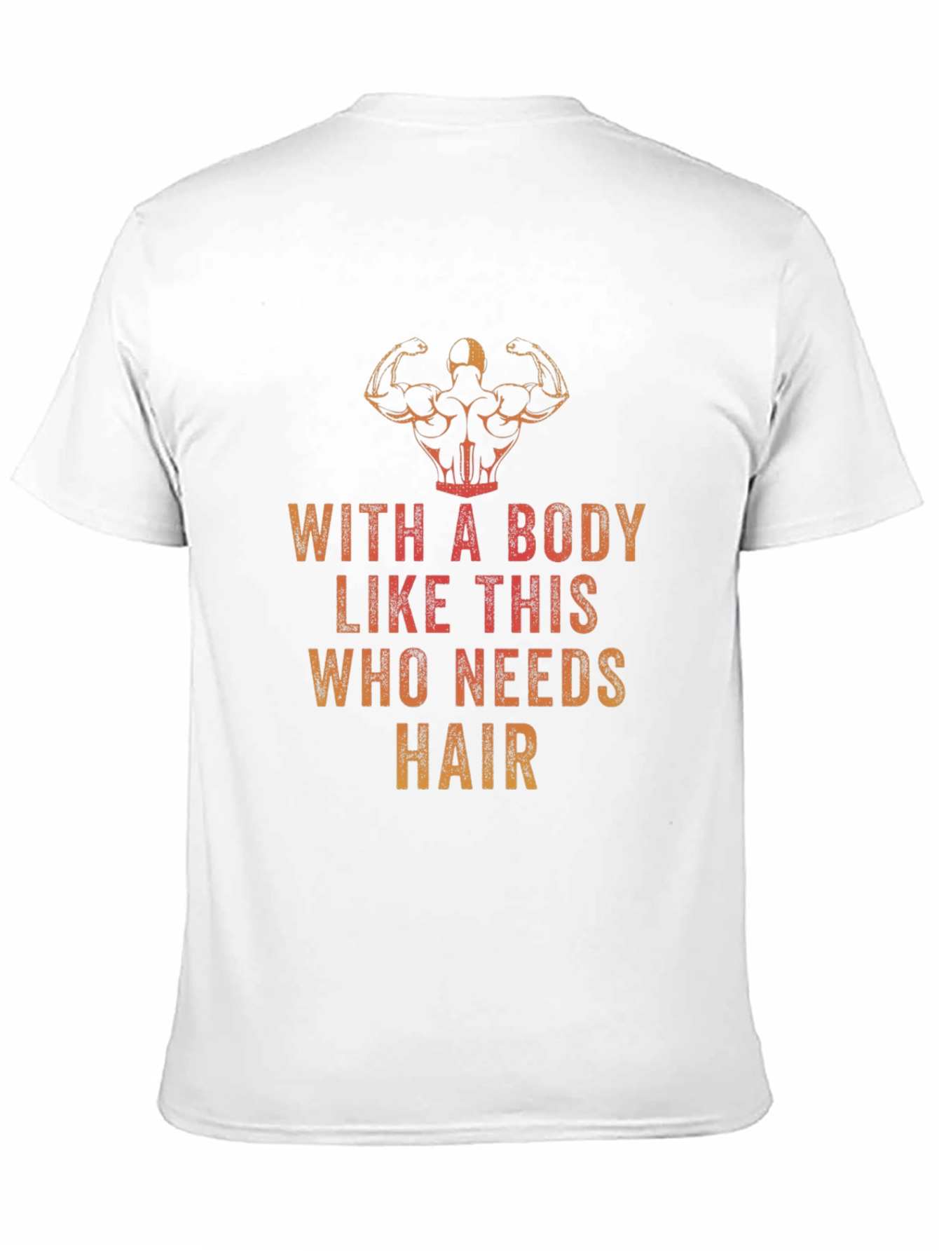 Funny Bodybuilding T-Shirt - Who Needs Hair?