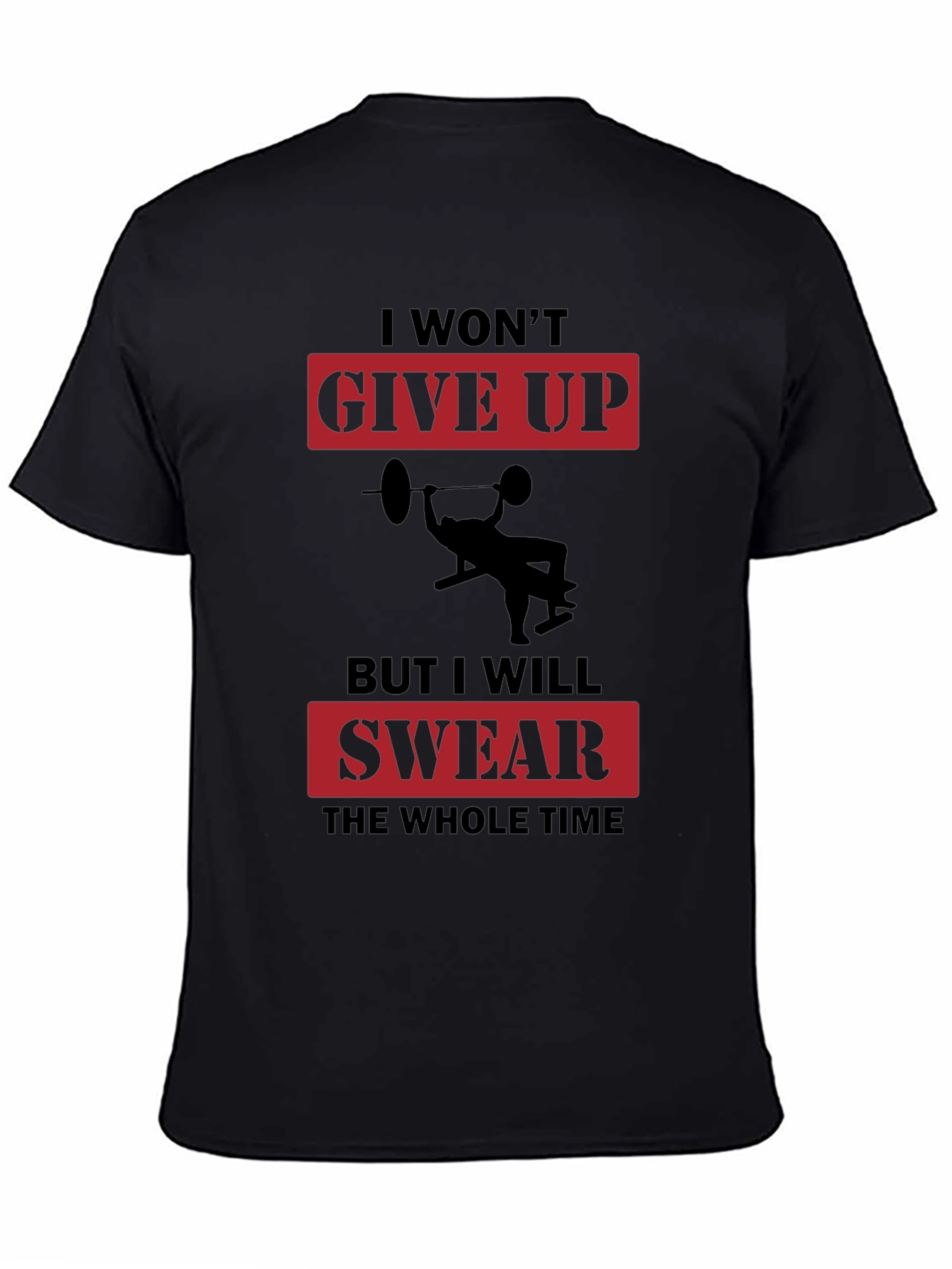 Workout Swear T-Shirt: I Wont Give Up Gym Tee