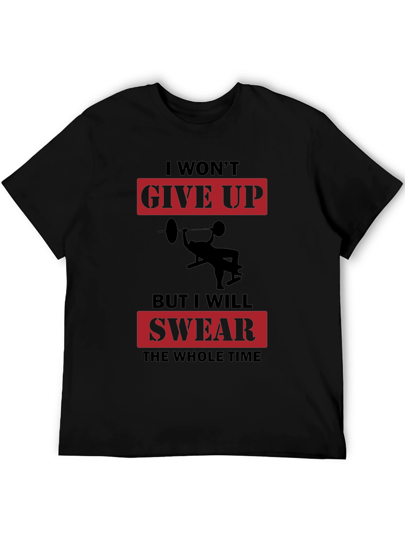 Workout Swear T-Shirt: I Wont Give Up Gym Tee