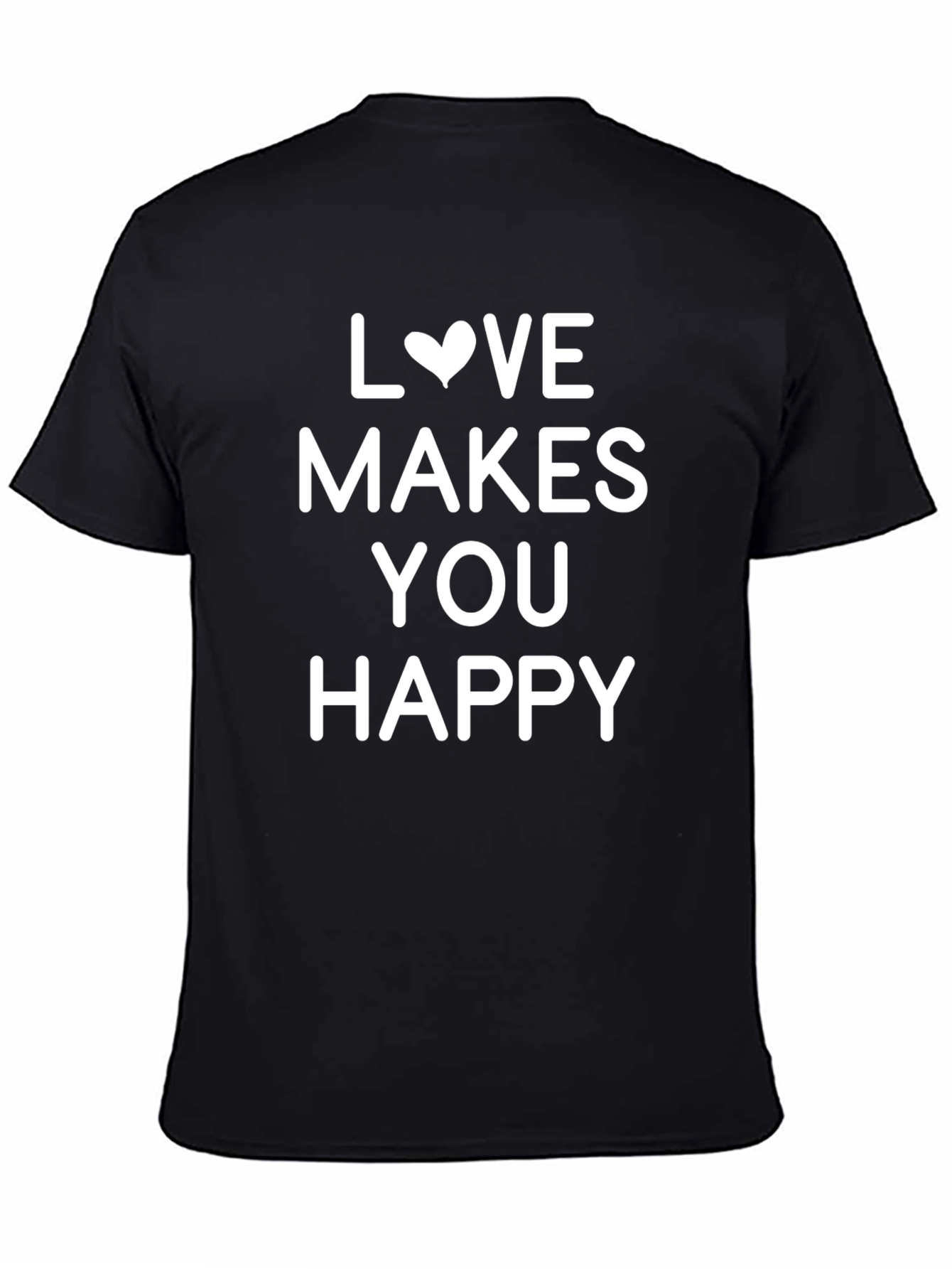 Love Makes You Happy T-Shirt