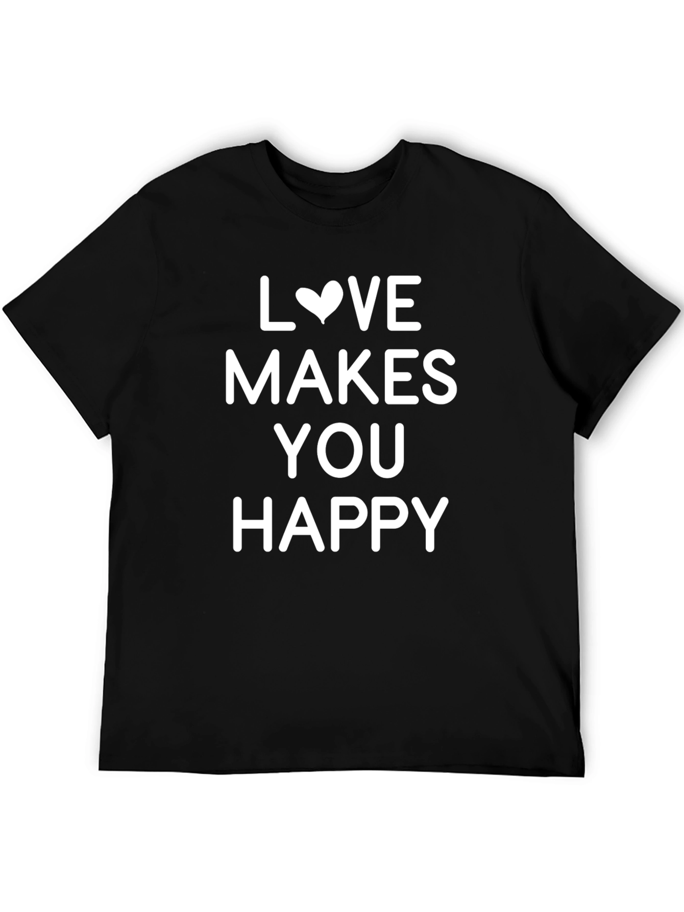 Love Makes You Happy T-Shirt
