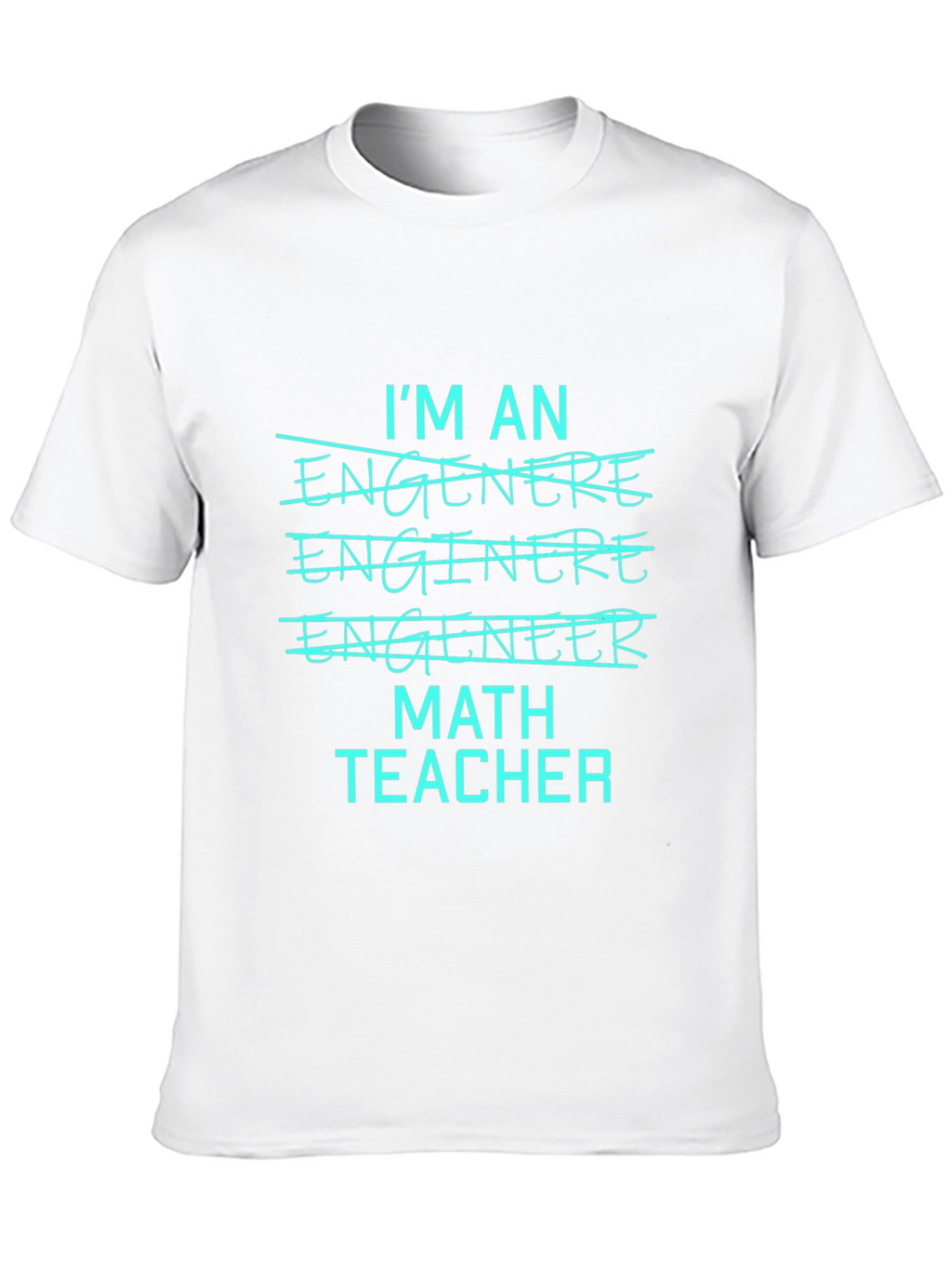 Math Teacher Tee - Im An Engineer T-Shirt