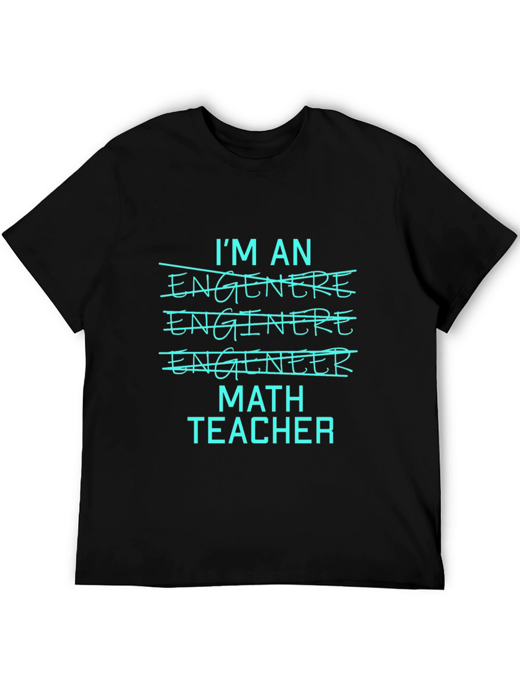 Math Teacher Tee - Im An Engineer T-Shirt