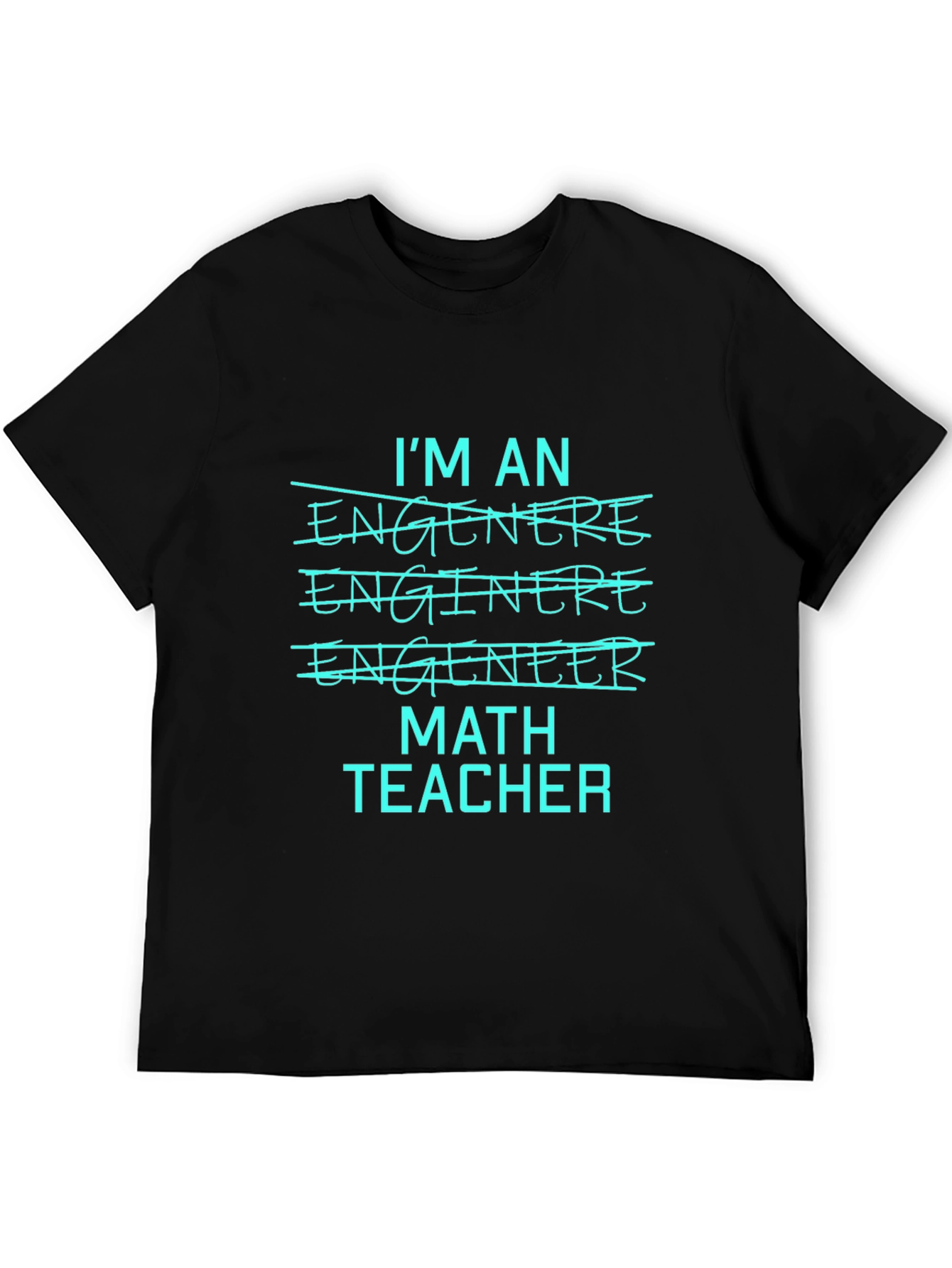 Math Teacher Tee - Im An Engineer T-Shirt