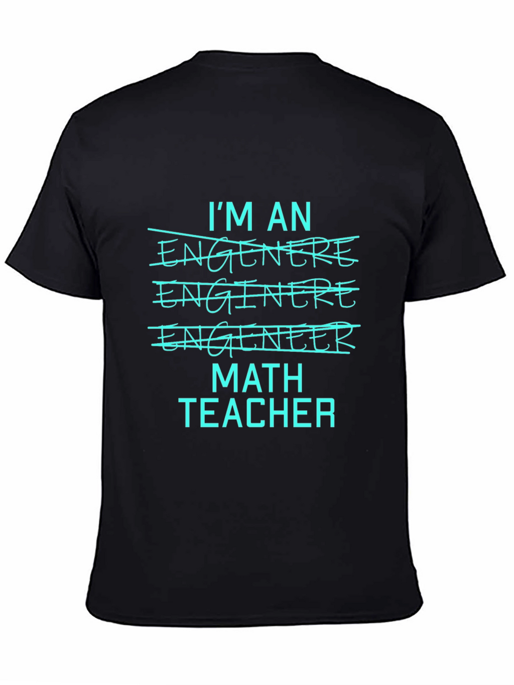 Math Teacher Tee - Im An Engineer T-Shirt