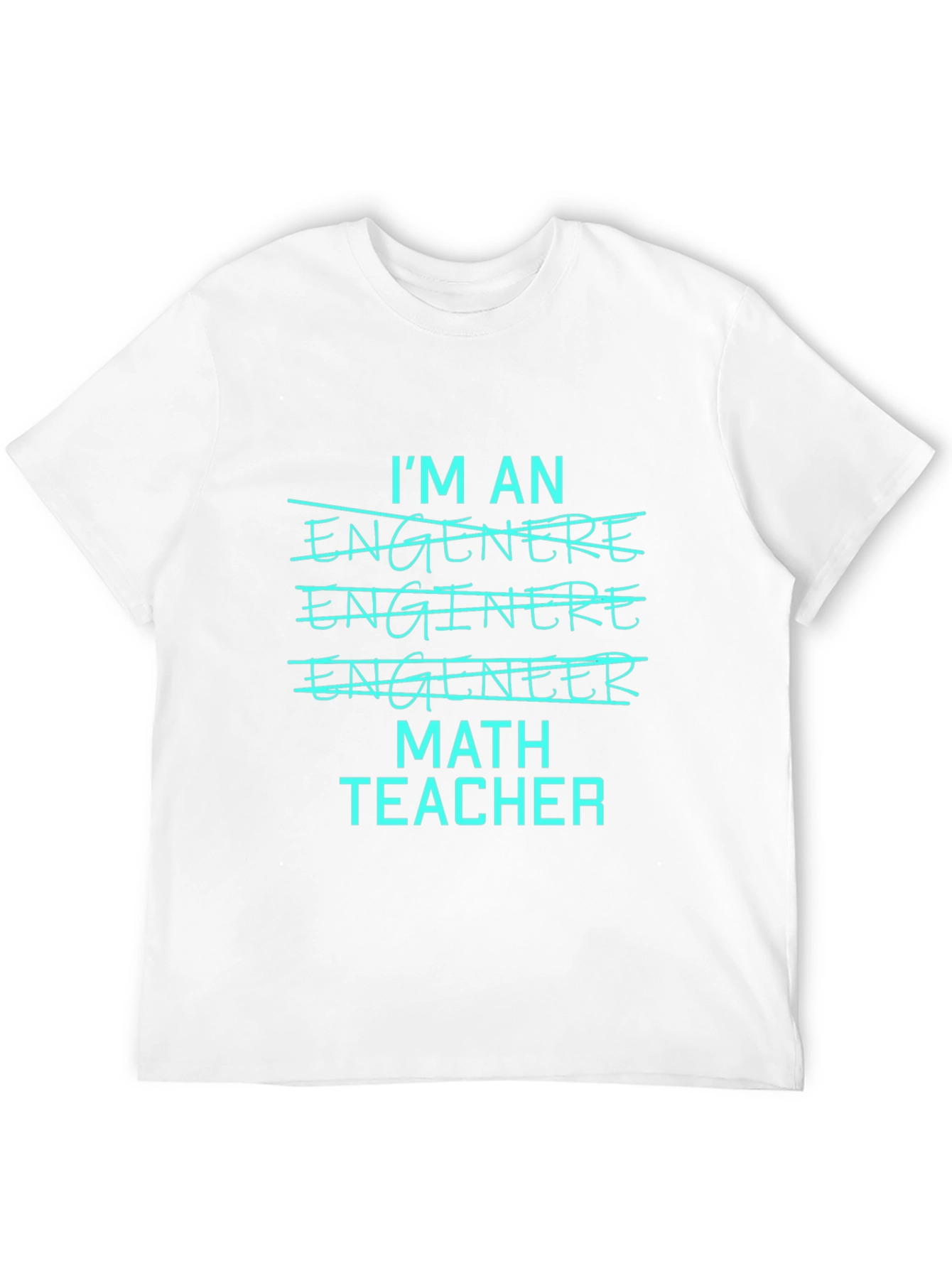 Math Teacher Tee - Im An Engineer T-Shirt