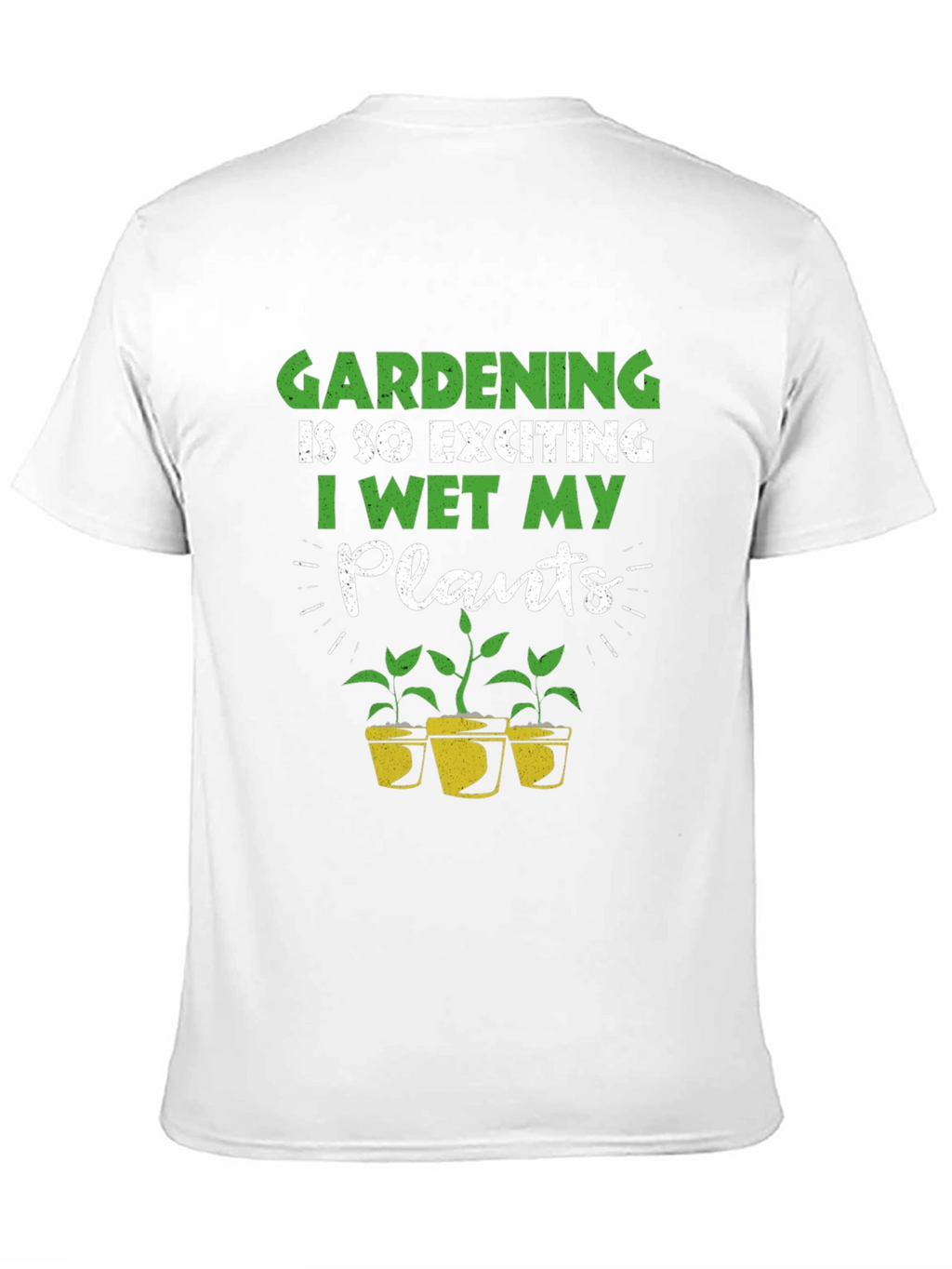 Gardening T-Shirt: I Wet My Plants