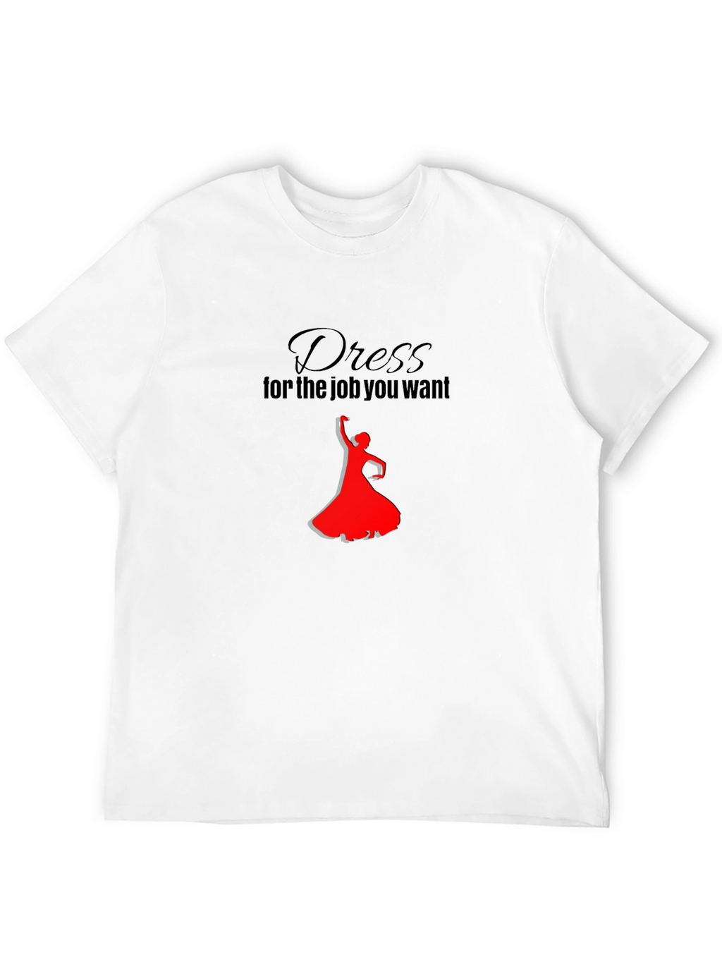 Dress for the Job T-Shirt