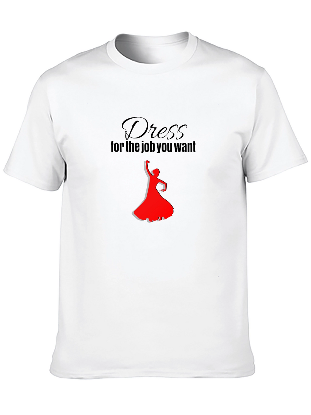 Dress for the Job T-Shirt